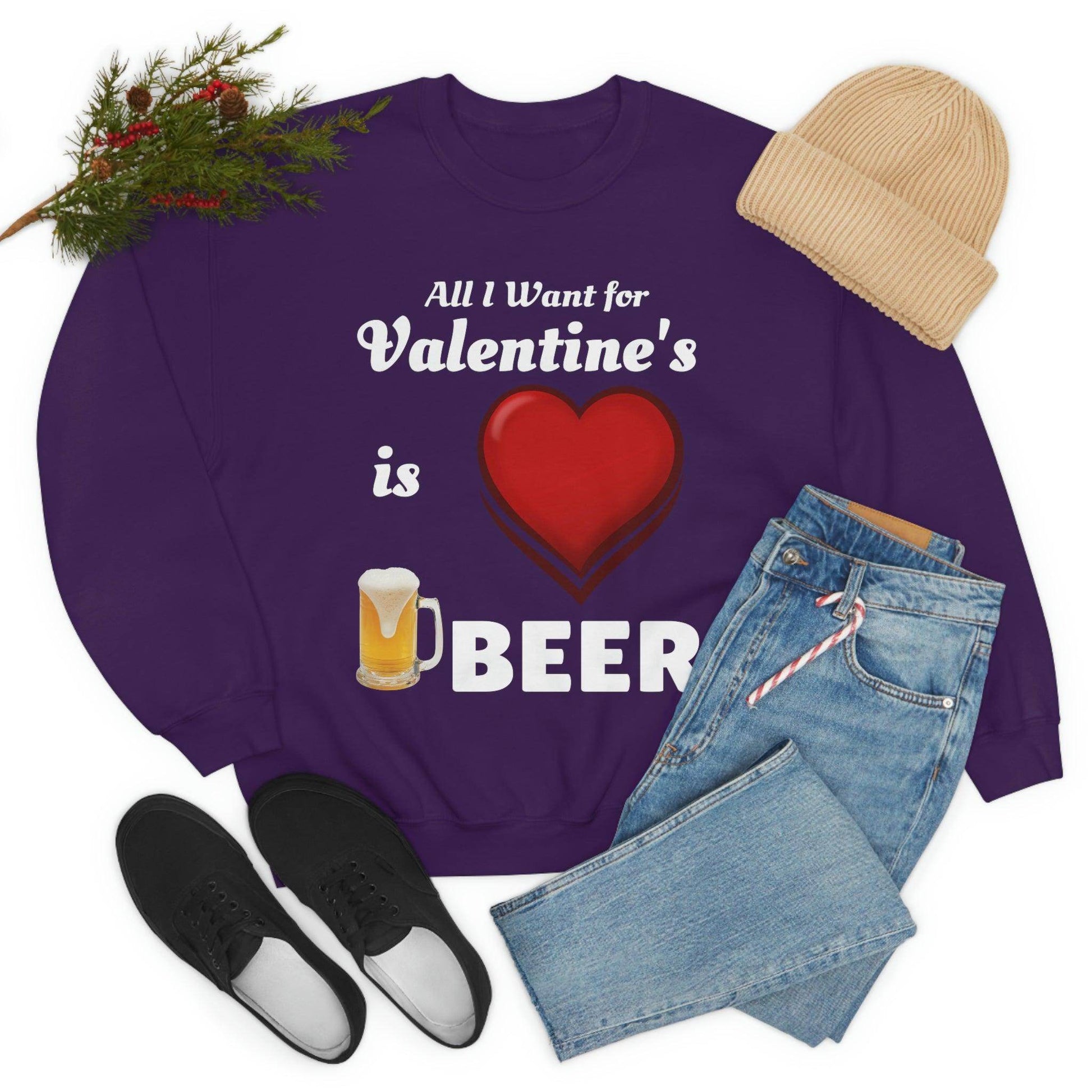 All I want for Valentine's is Beer Sweatshirt - Giftsmojo