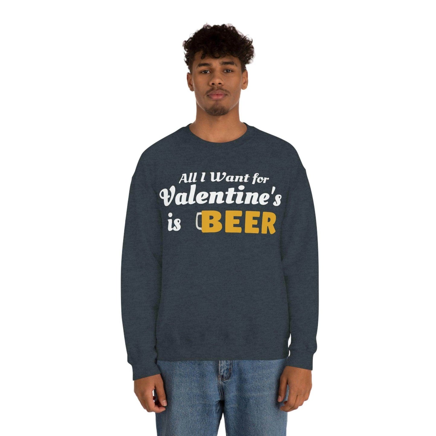All I want for Valentine's is Beer Sweatshirt - Giftsmojo