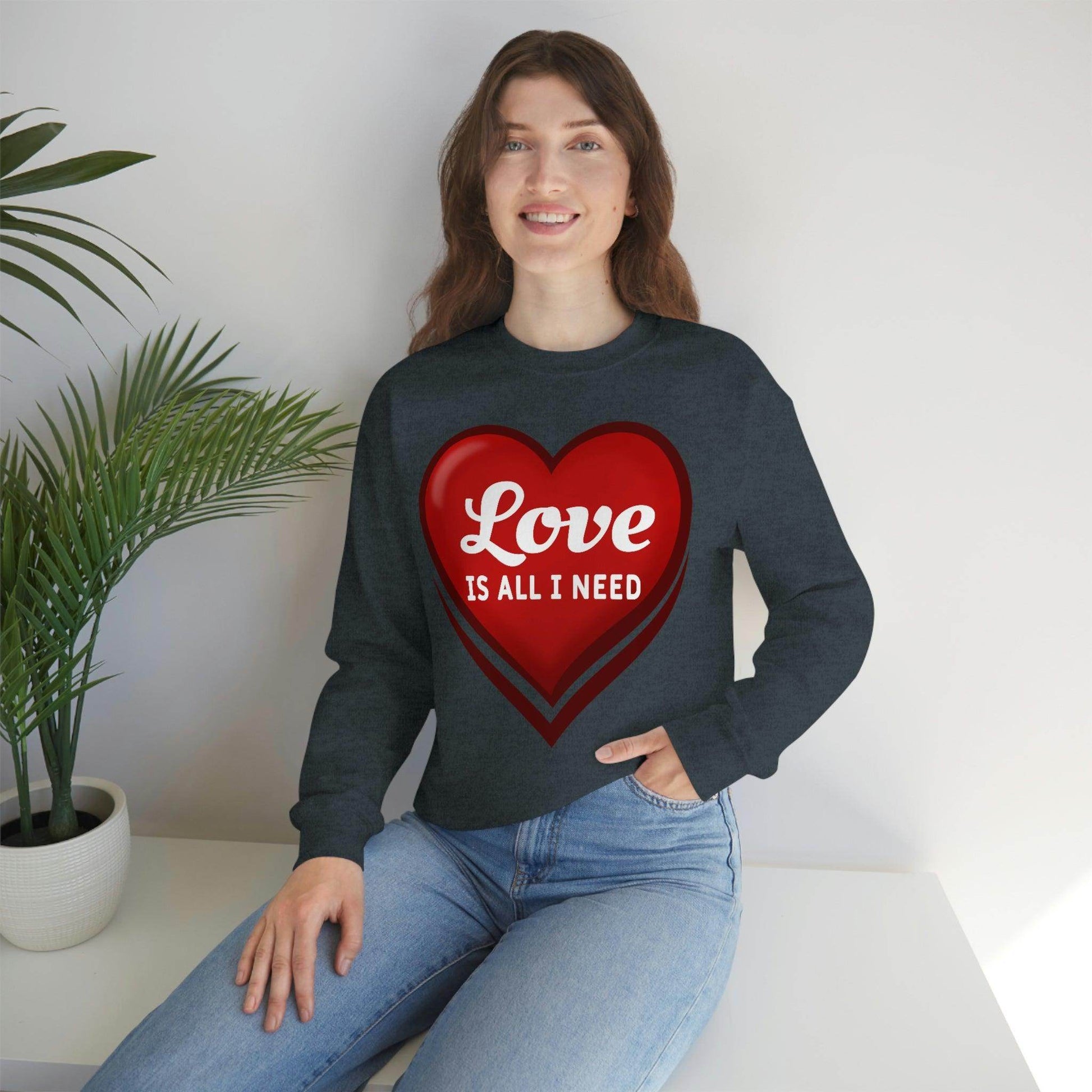 Love is all I need Sweatshirt, Valentine gift - Giftsmojo