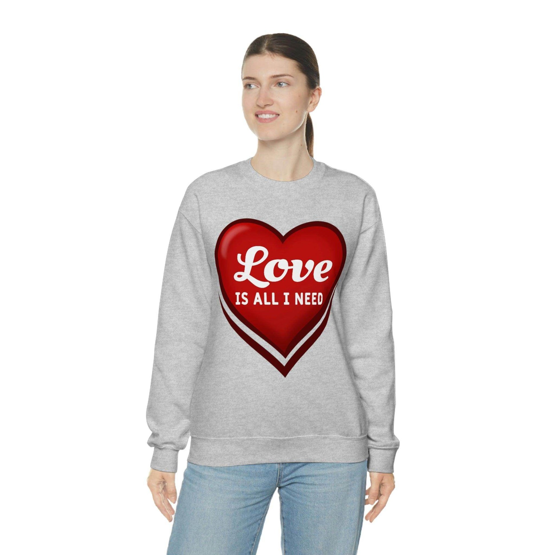 Love is all I need Sweatshirt, Valentine gift - Giftsmojo