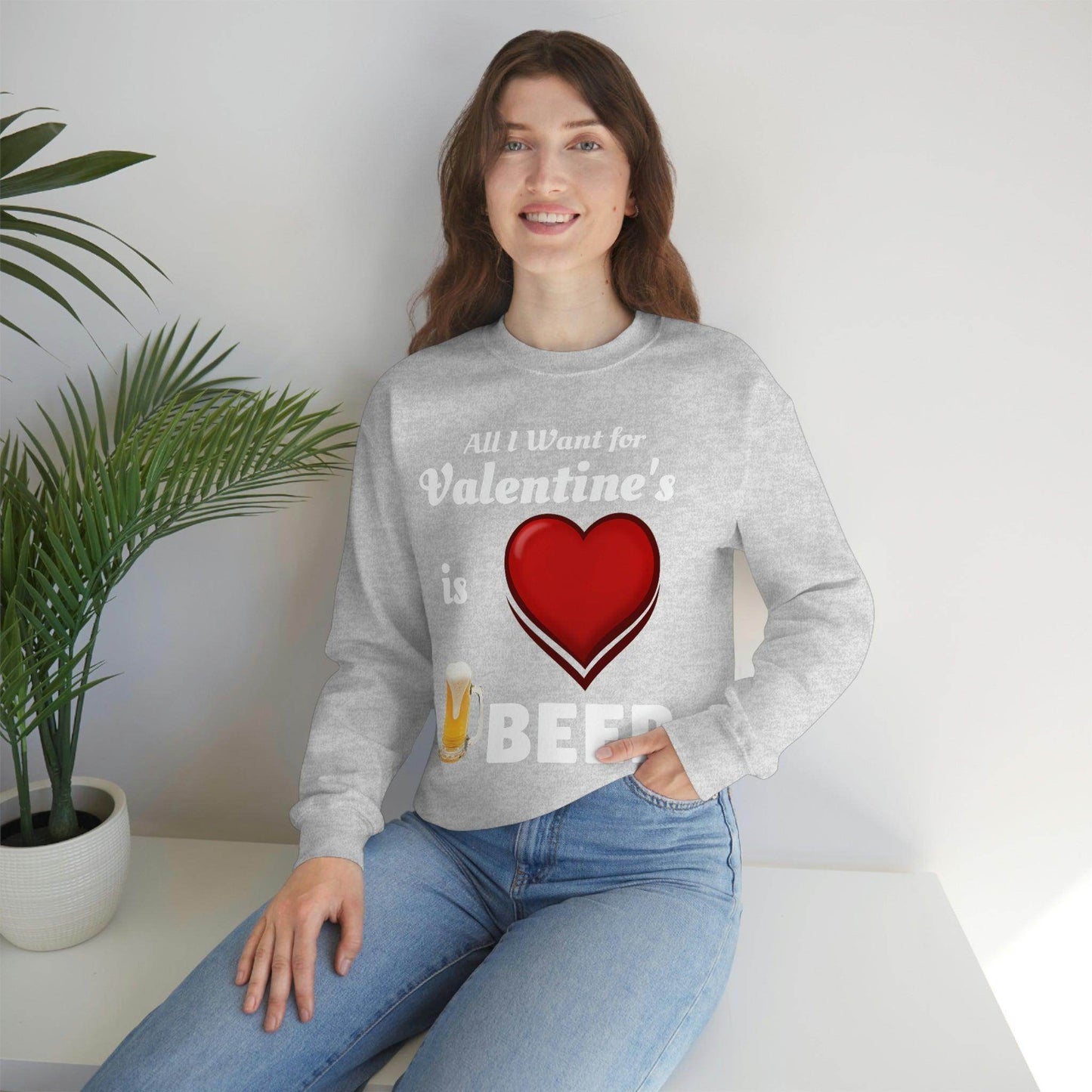 All I want for Valentine's is Beer Sweatshirt - Giftsmojo