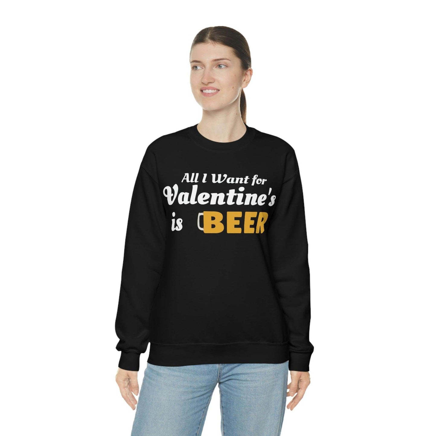 All I want for Valentine's is Beer Sweatshirt - Giftsmojo
