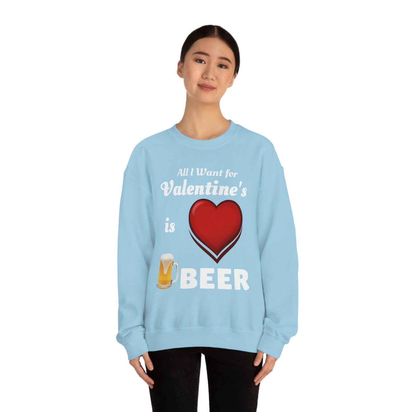 All I want for Valentine's is Beer Sweatshirt - Giftsmojo