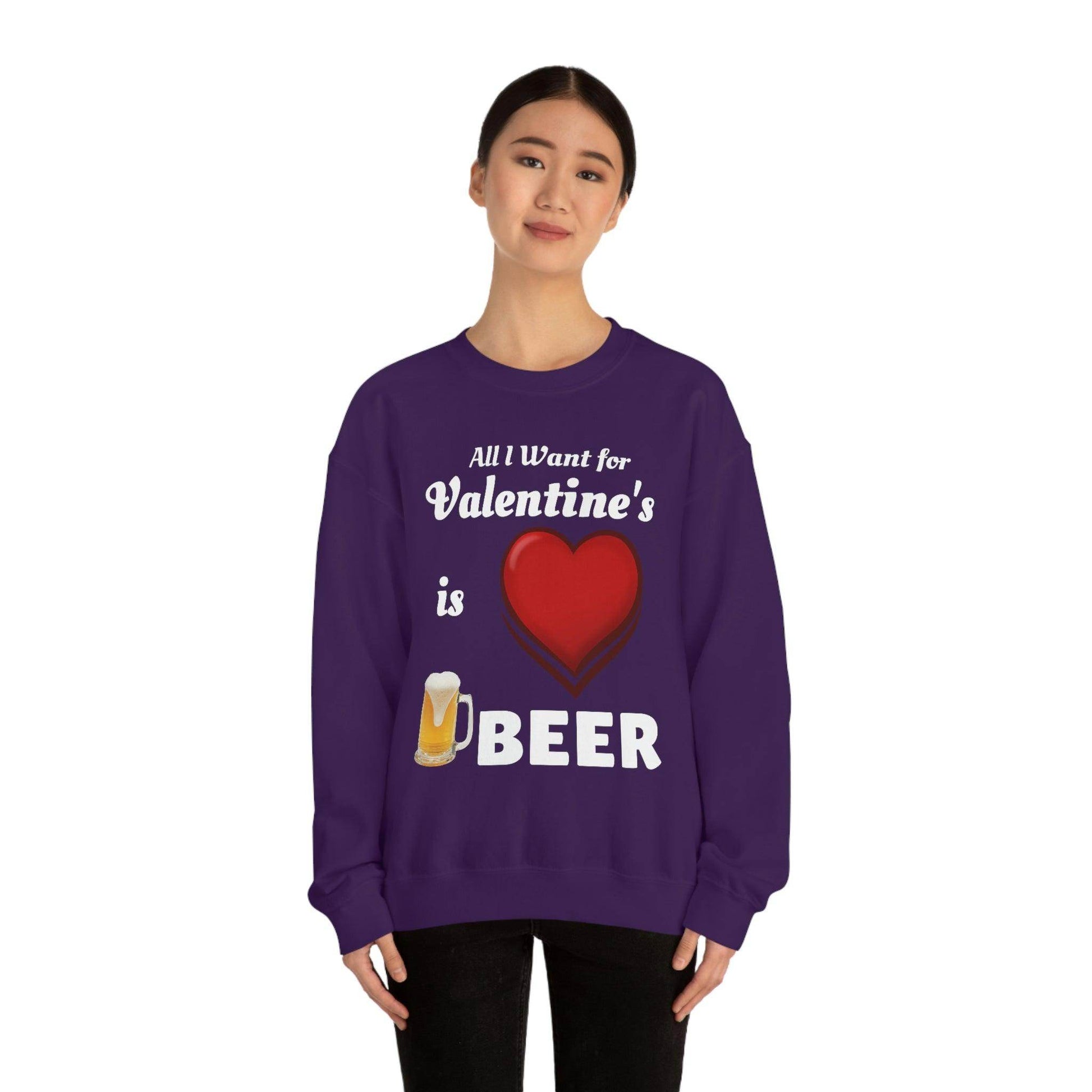All I want for Valentine's is Beer Sweatshirt - Giftsmojo