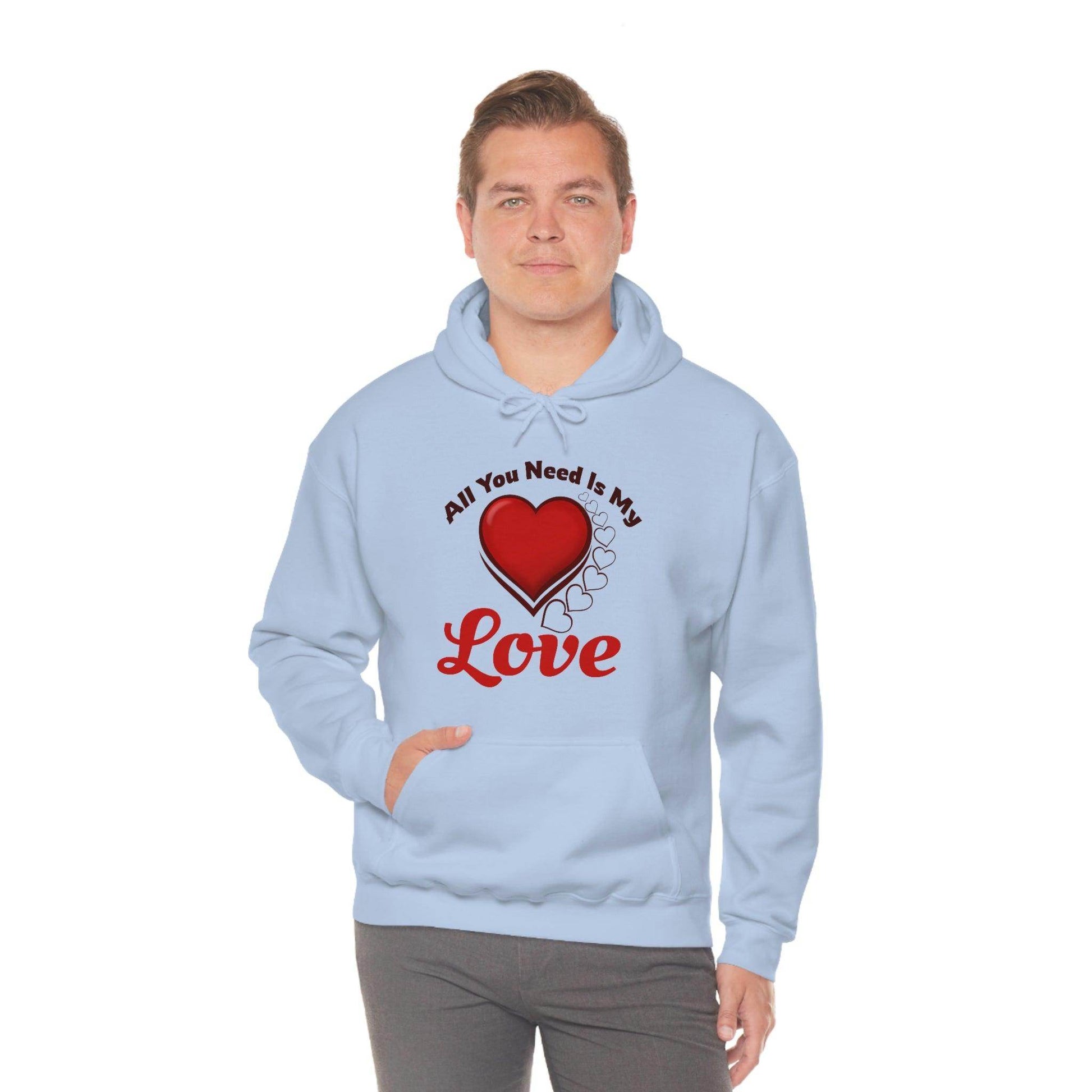 All you need is My Love Hooded Sweatshirt - Giftsmojo
