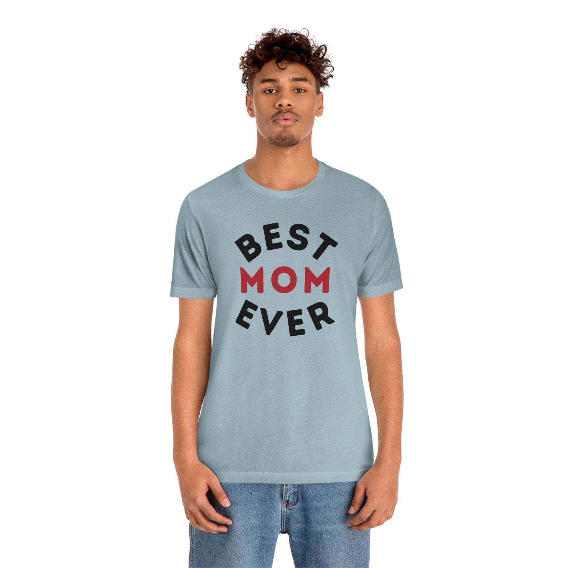 Best Mom Ever Shirt, Mothers day shirt, gift for mom, Mom birthday gift, Mothers day t shirts, Mothers shirts, Best mothers day gifta - Giftsmojo