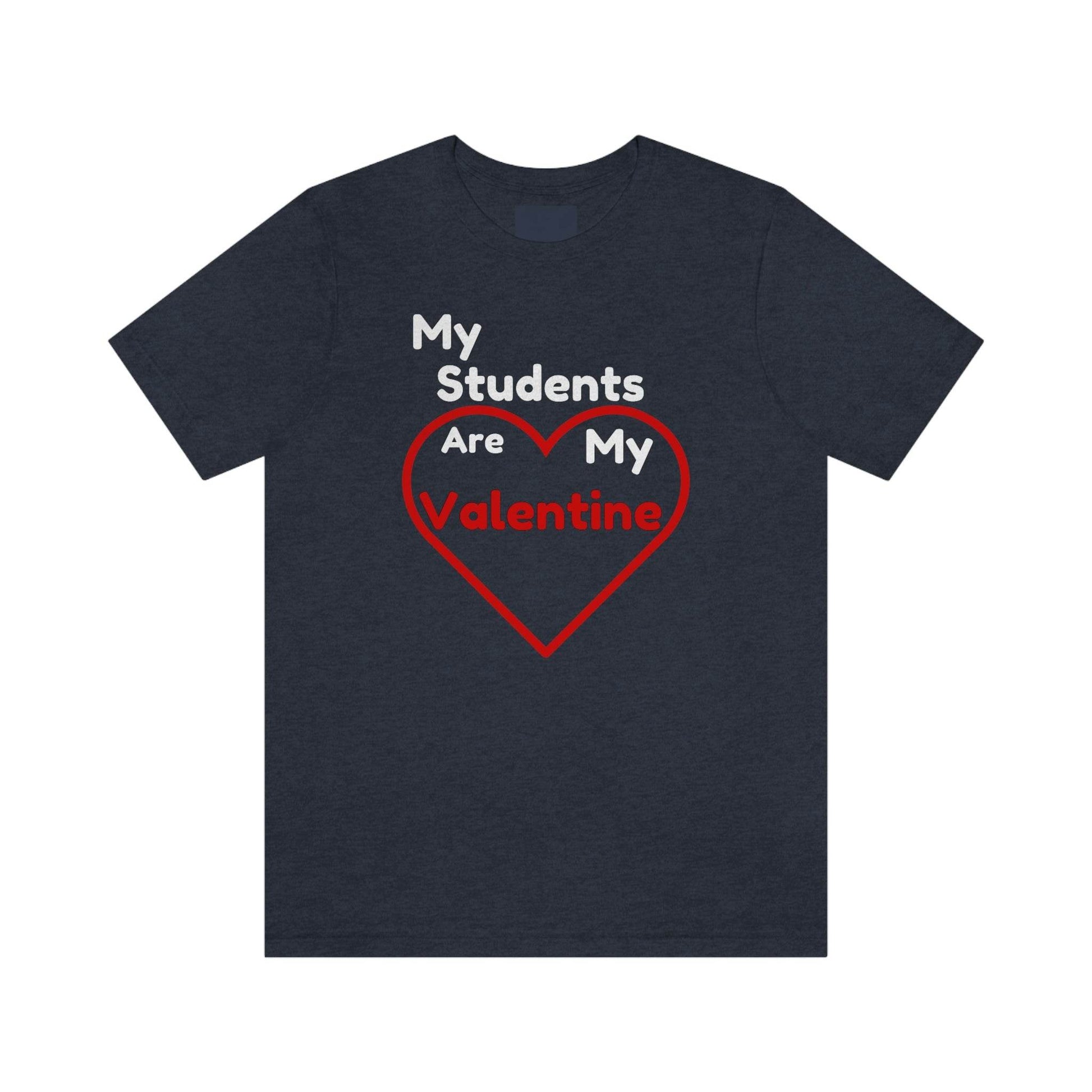 My Students are My Valentine - Gift for teachers - Cute Teacher shirt - Giftsmojo