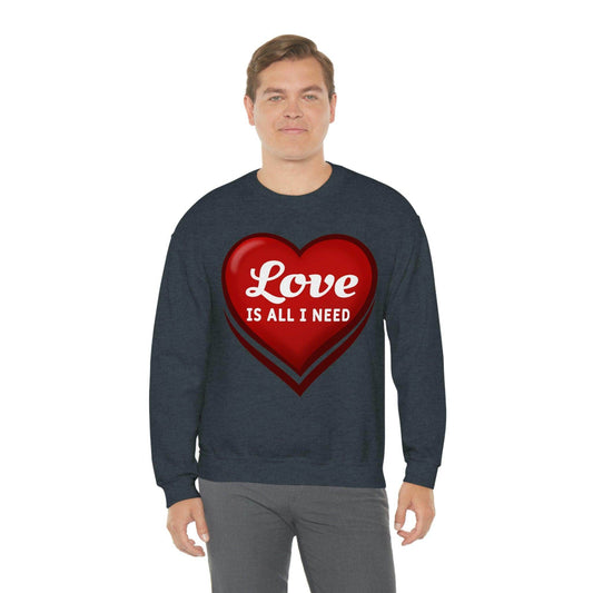 Love is all I need Sweatshirt, Valentine gift - Giftsmojo