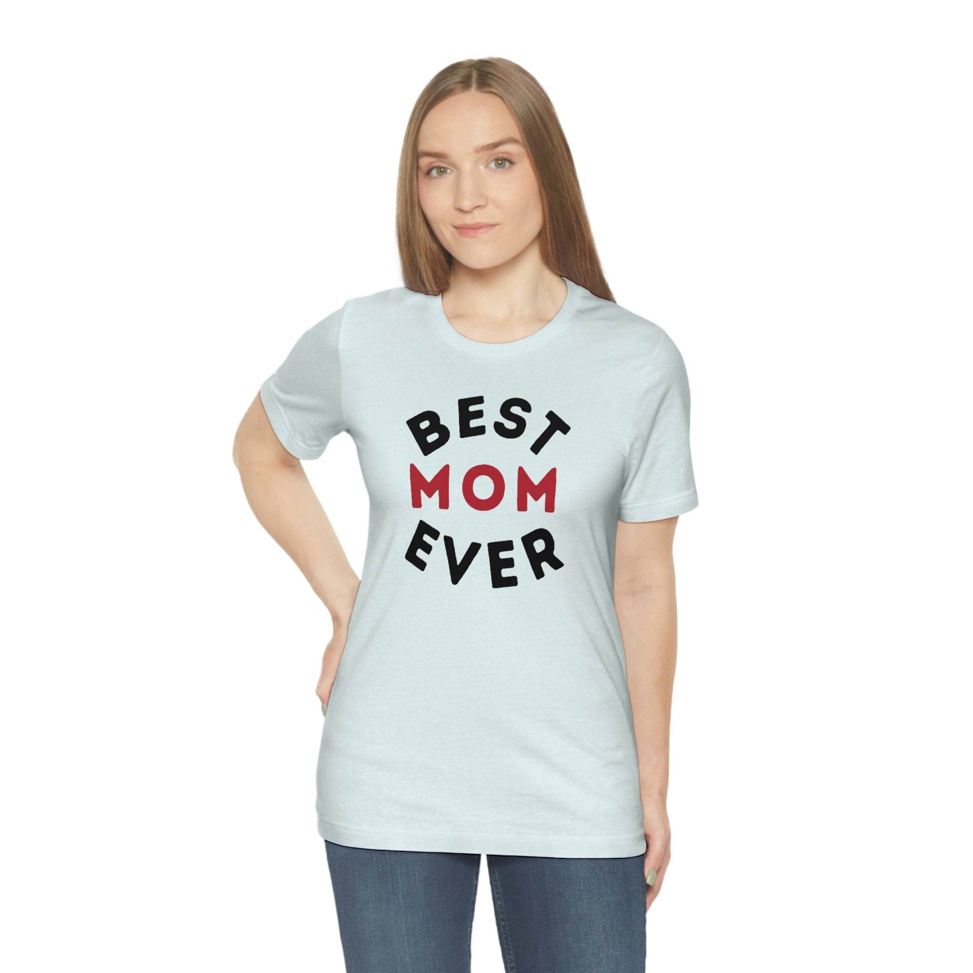 Best Mom Ever Shirt, Mothers day shirt, gift for mom, Mom birthday gift, Mothers day t shirts, Mothers shirts, Best mothers day gifta - Giftsmojo