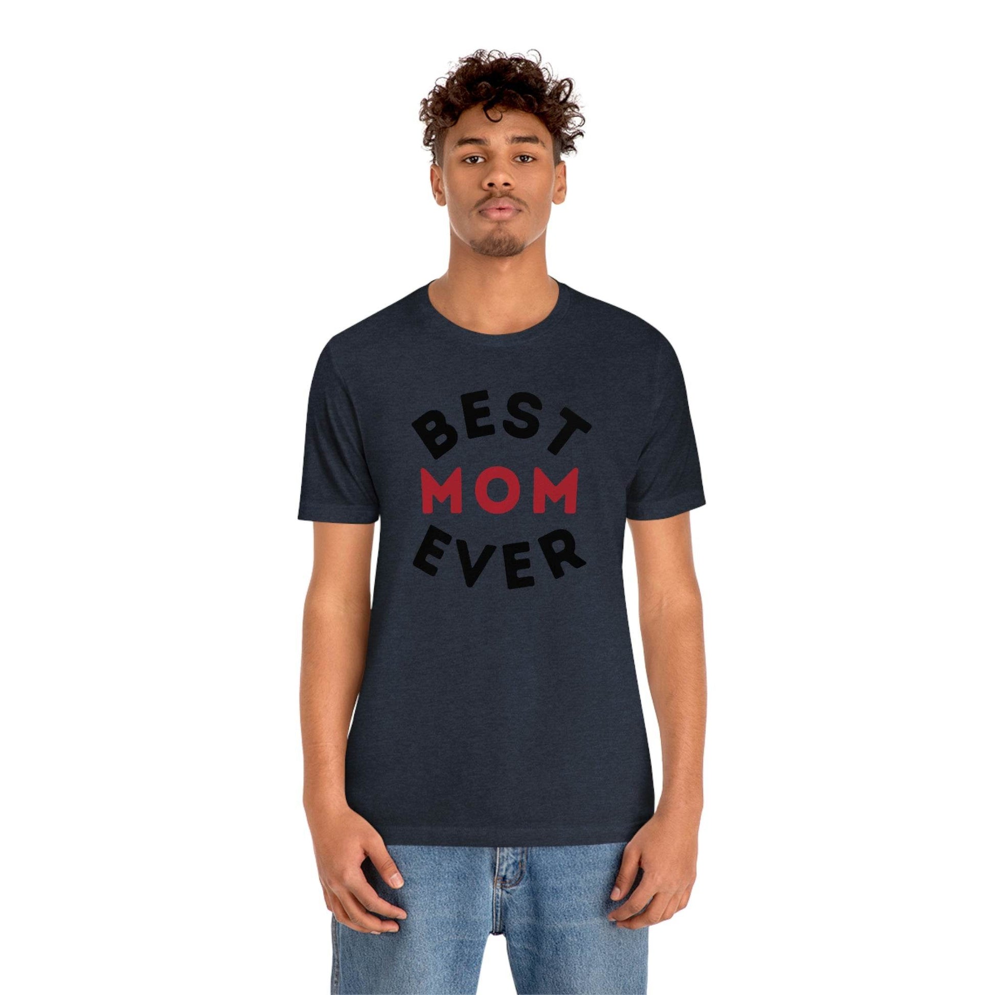 Best Mom Ever Shirt, Mothers day shirt, gift for mom, Mom birthday gift, Mothers day t shirts, Mothers shirts, Best mothers day gifta - Giftsmojo
