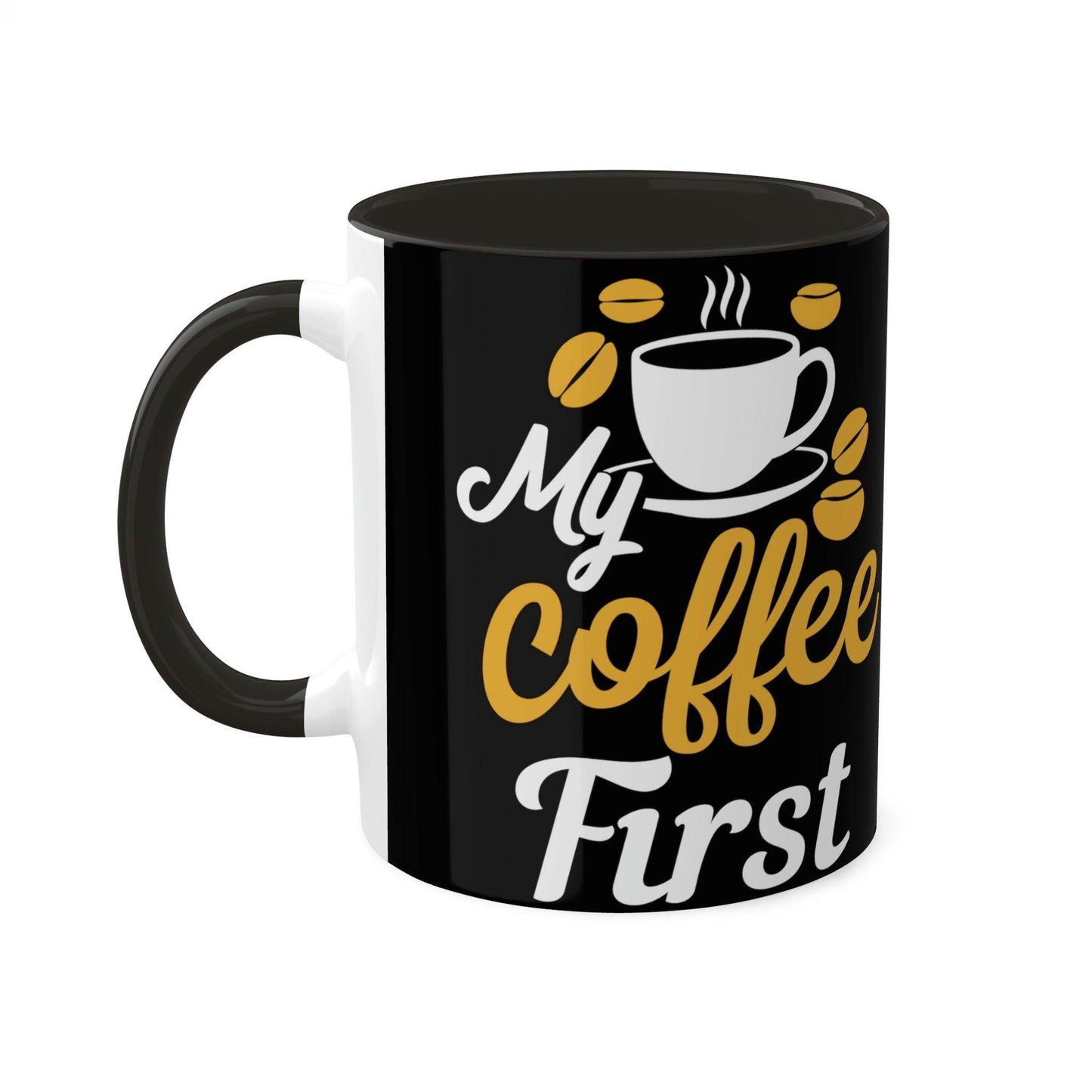 My coffee first Mugs, 11oz - Giftsmojo