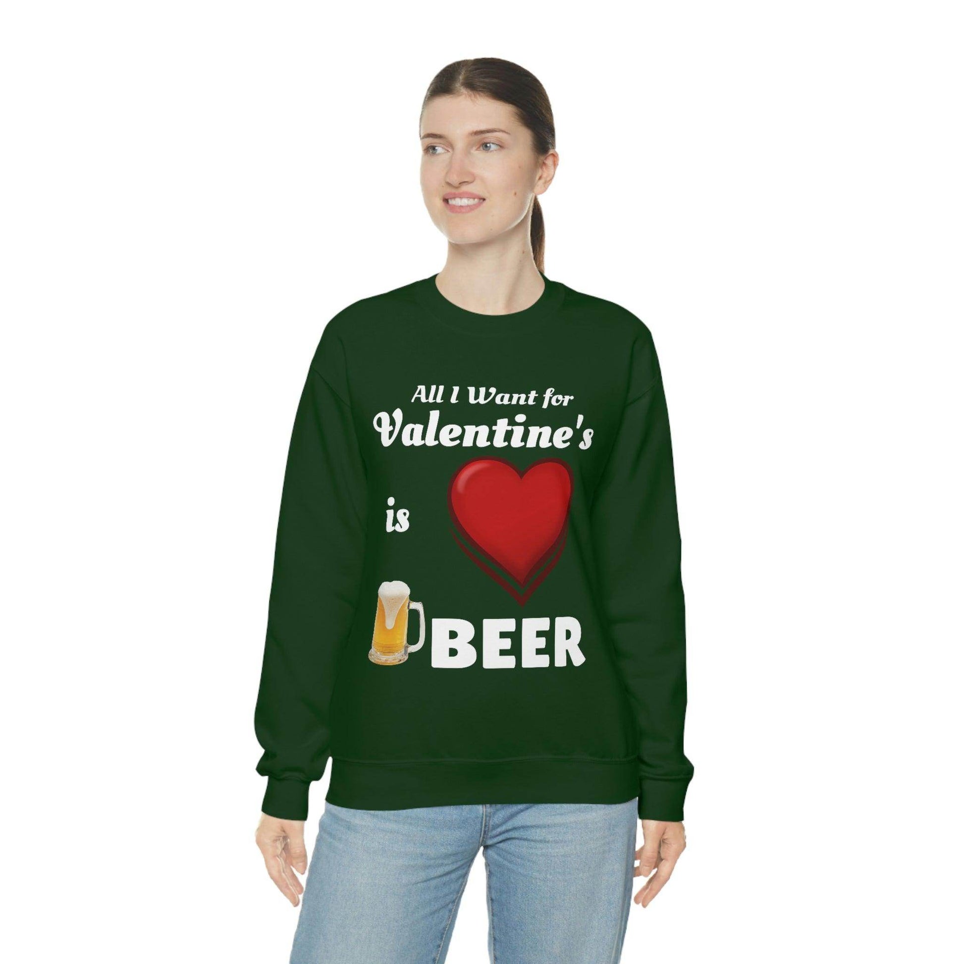 All I want for Valentine's is Beer Sweatshirt - Giftsmojo