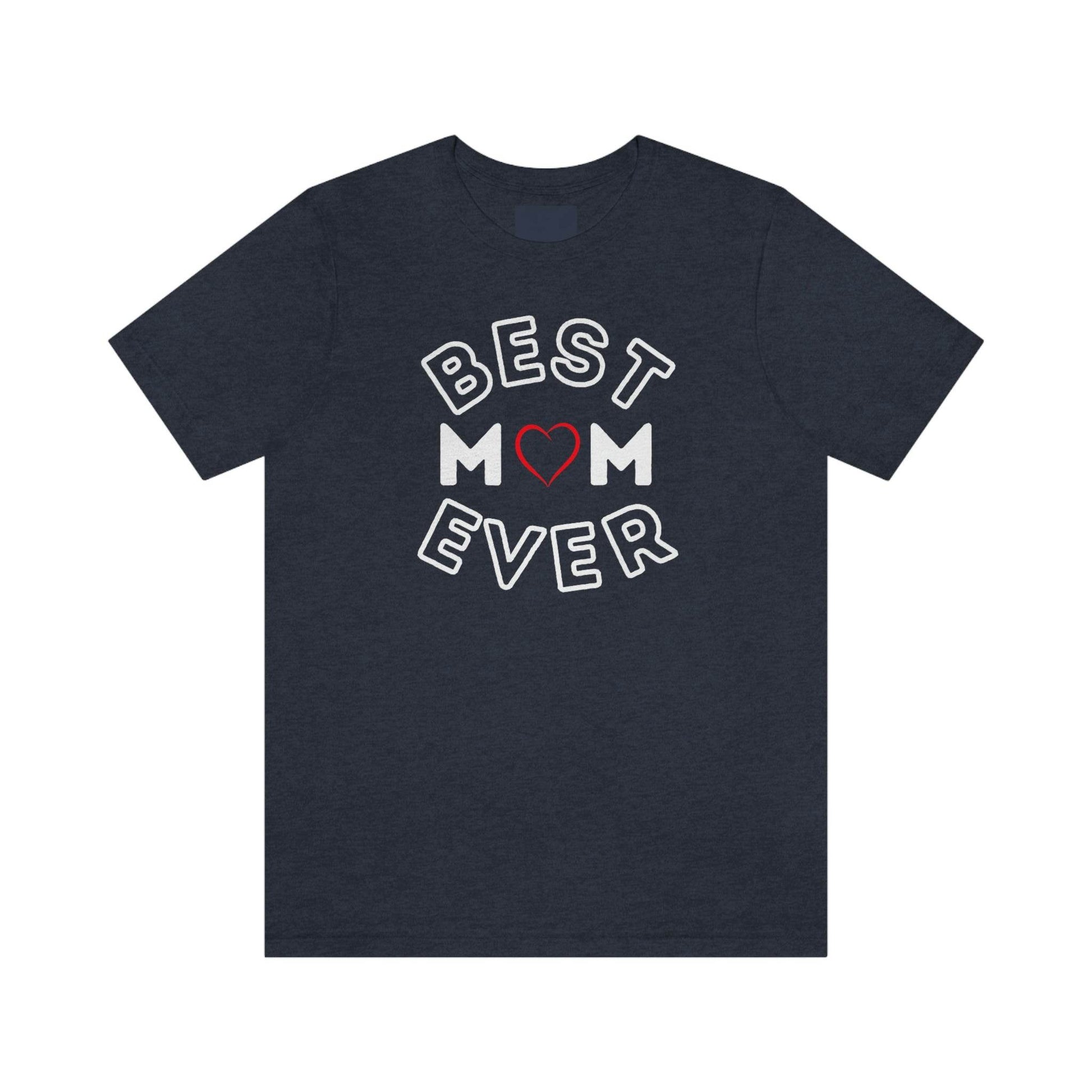 Best Mom Ever Shirt, Mothers day shirt, gift for mom, Mom birthday gift, Mothers day t shirts, Mothers shirts, Best mothers day gifta - Giftsmojo