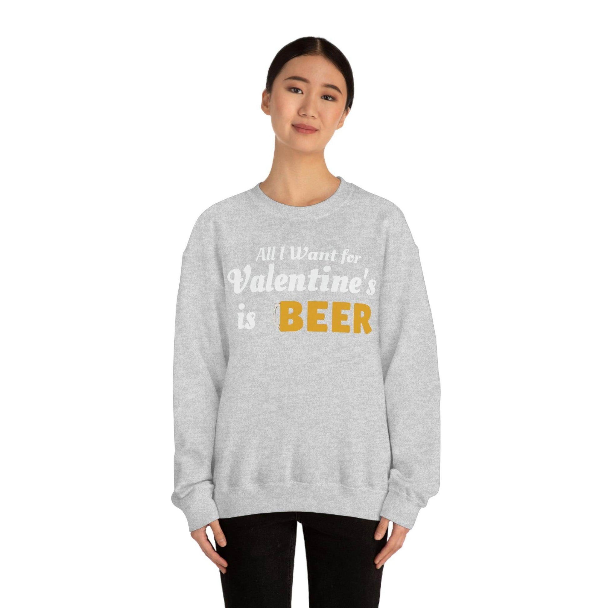All I want for Valentine's is Beer Sweatshirt - Giftsmojo