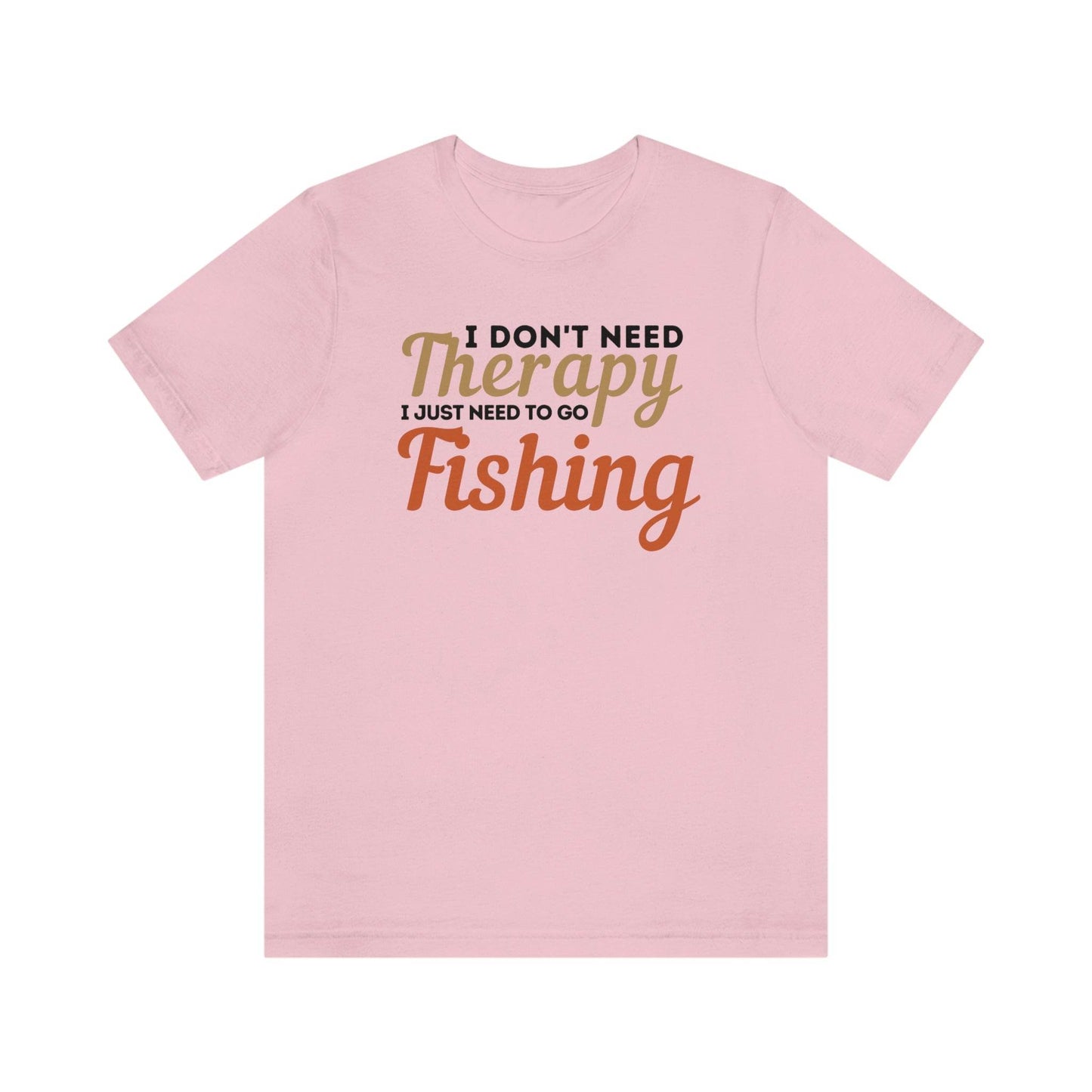 I don't need therapy I just need to go Fishing, fishing shirt, dad shirt, dad gift, gift for outdoor lover, fishing gift nature lover shirt - Giftsmojo