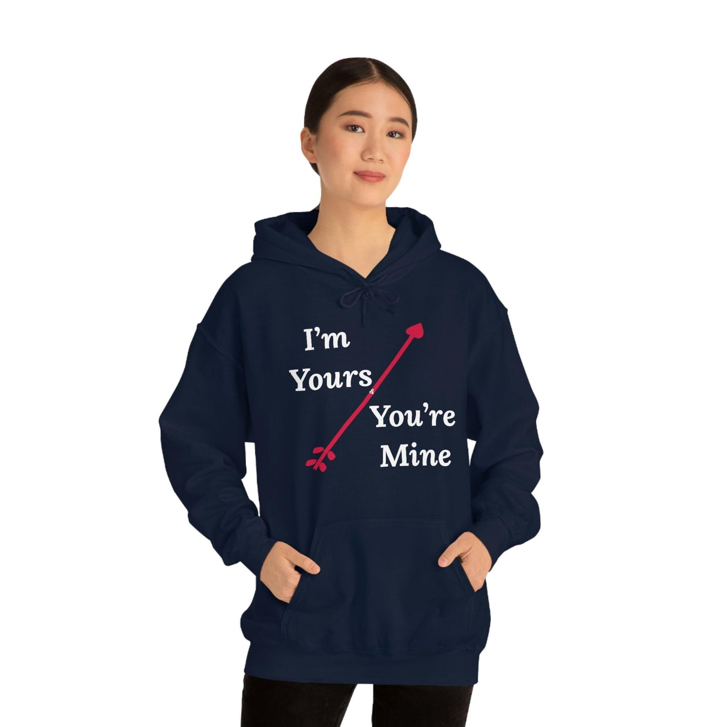 I'm Yours and You're Mine Hooded Sweatshirt