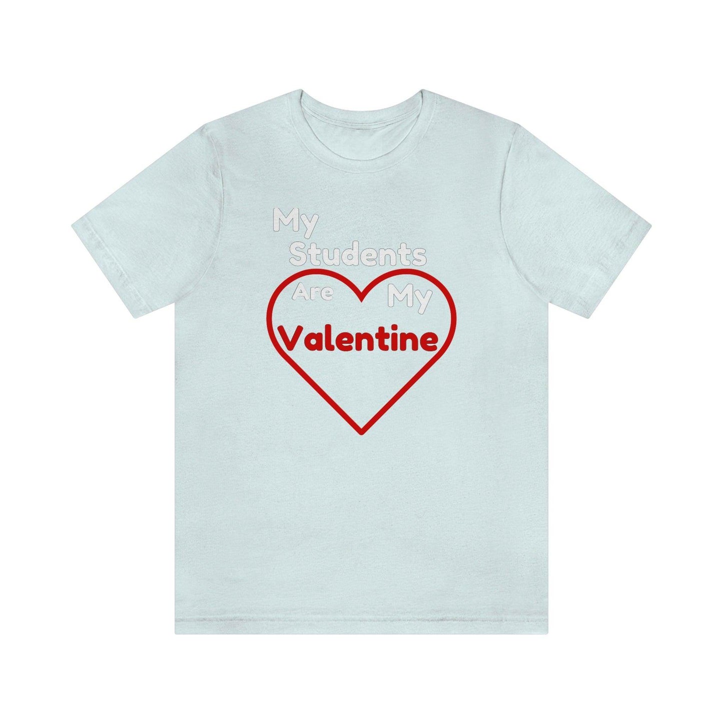 My Students are My Valentine - Gift for teachers - Cute Teacher shirt - Giftsmojo