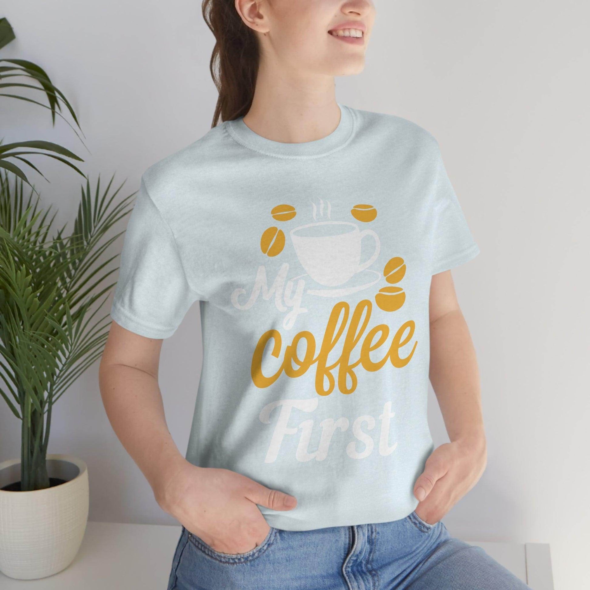 My coffee first Tee - Giftsmojo