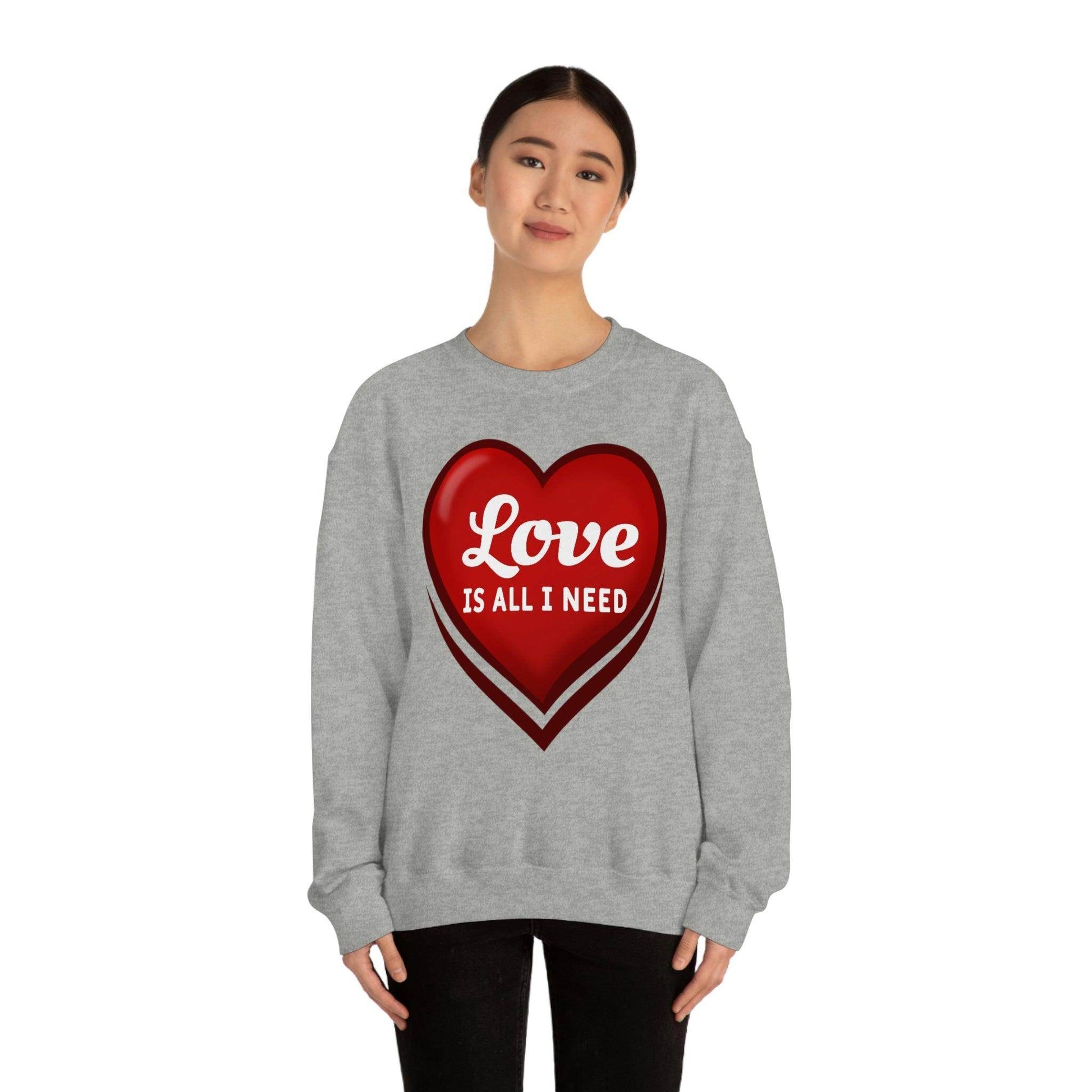 Love is all I need Sweatshirt, Valentine gift - Giftsmojo