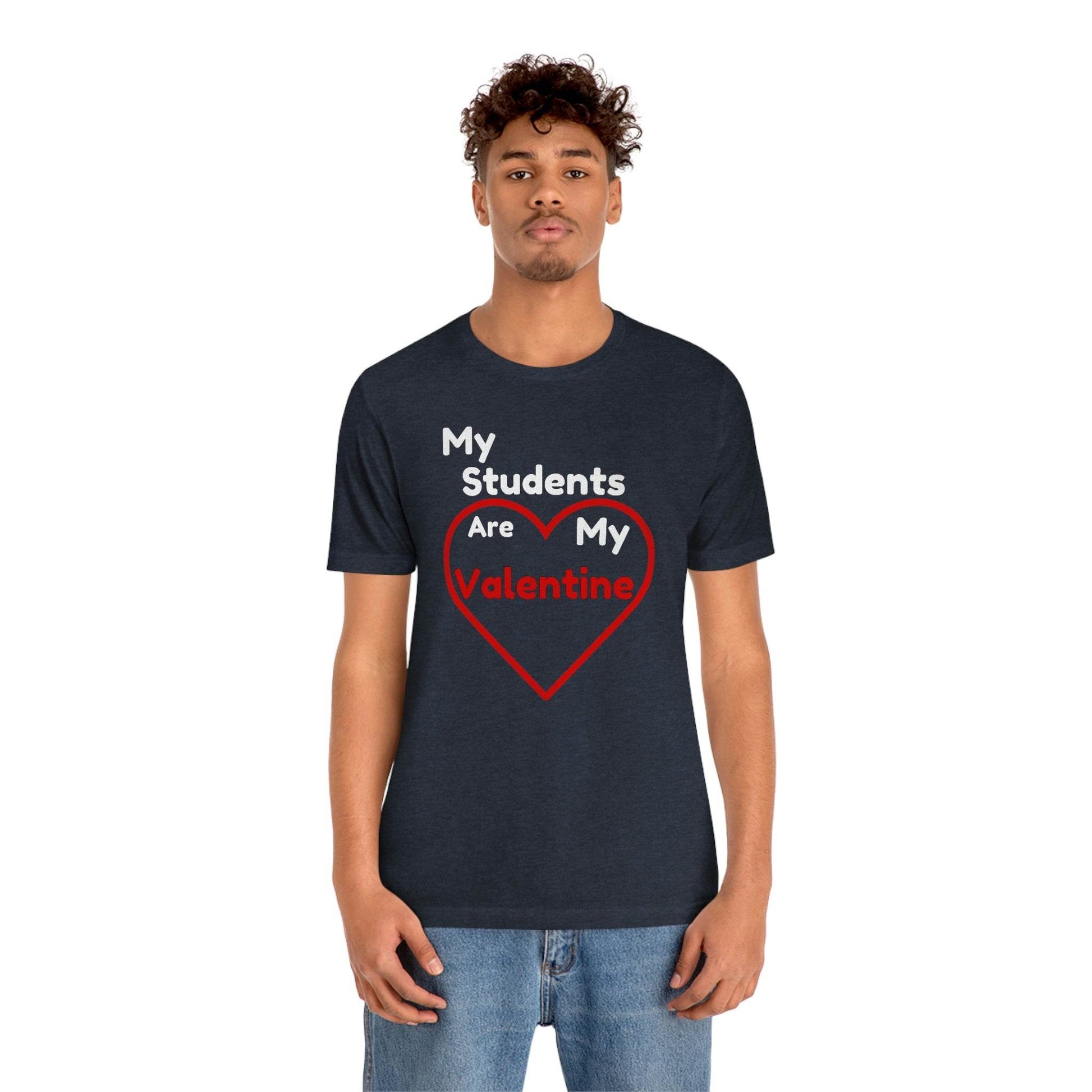 My Students are My Valentine - Gift for teachers - Cute Teacher shirt - Giftsmojo