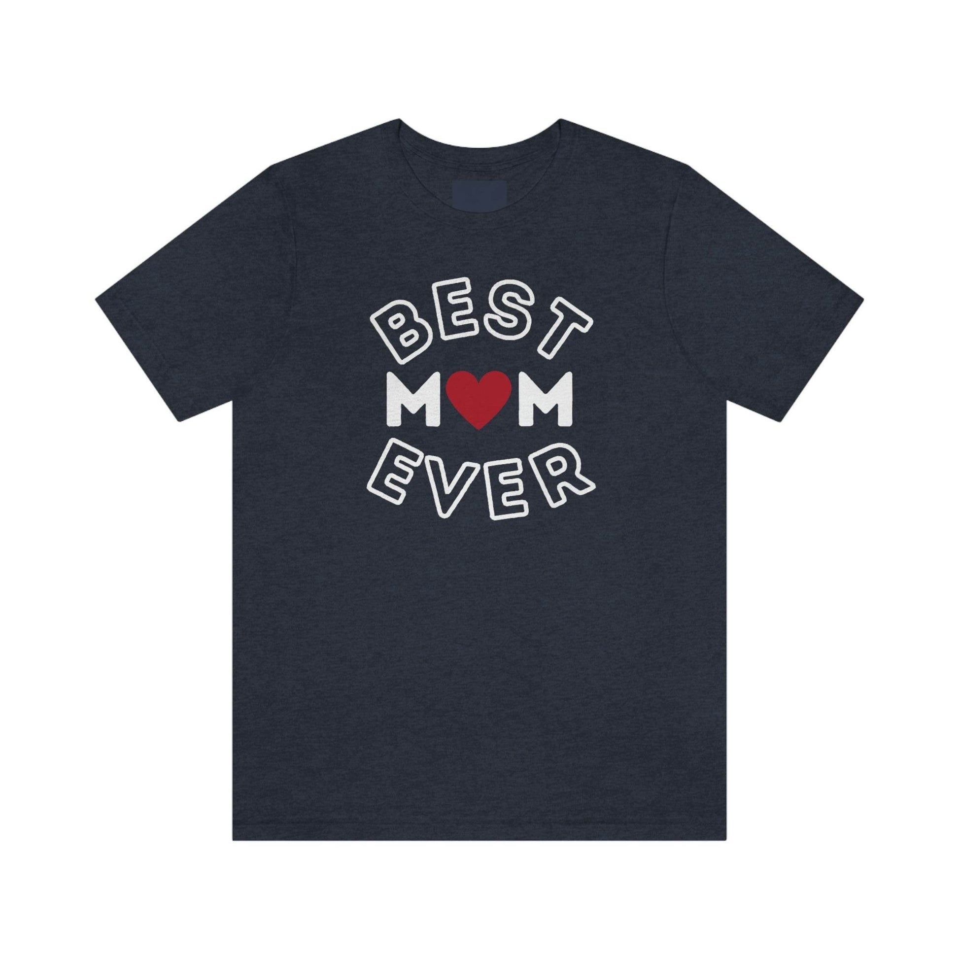 Best Mom Ever Shirt, Mothers day shirt, gift for mom, Mom birthday gift, Mothers day t shirts, Mothers shirts, Best mothers day gifta - Giftsmojo
