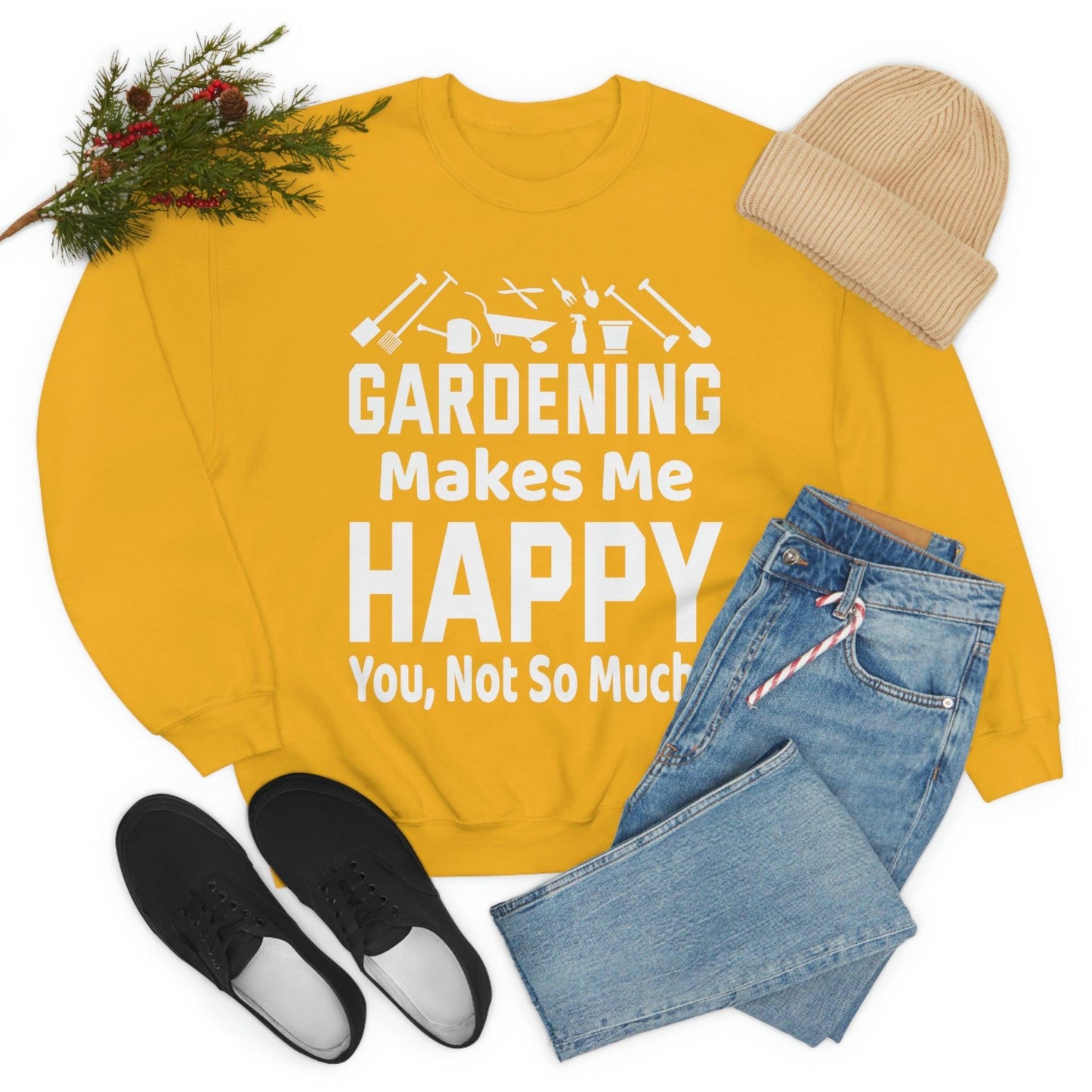 Gardening makes me Happy, You not so much, Garden sweatshirt, great for gardeners, garden shirt, plant lover shirt, nature lover shirt - Giftsmojo
