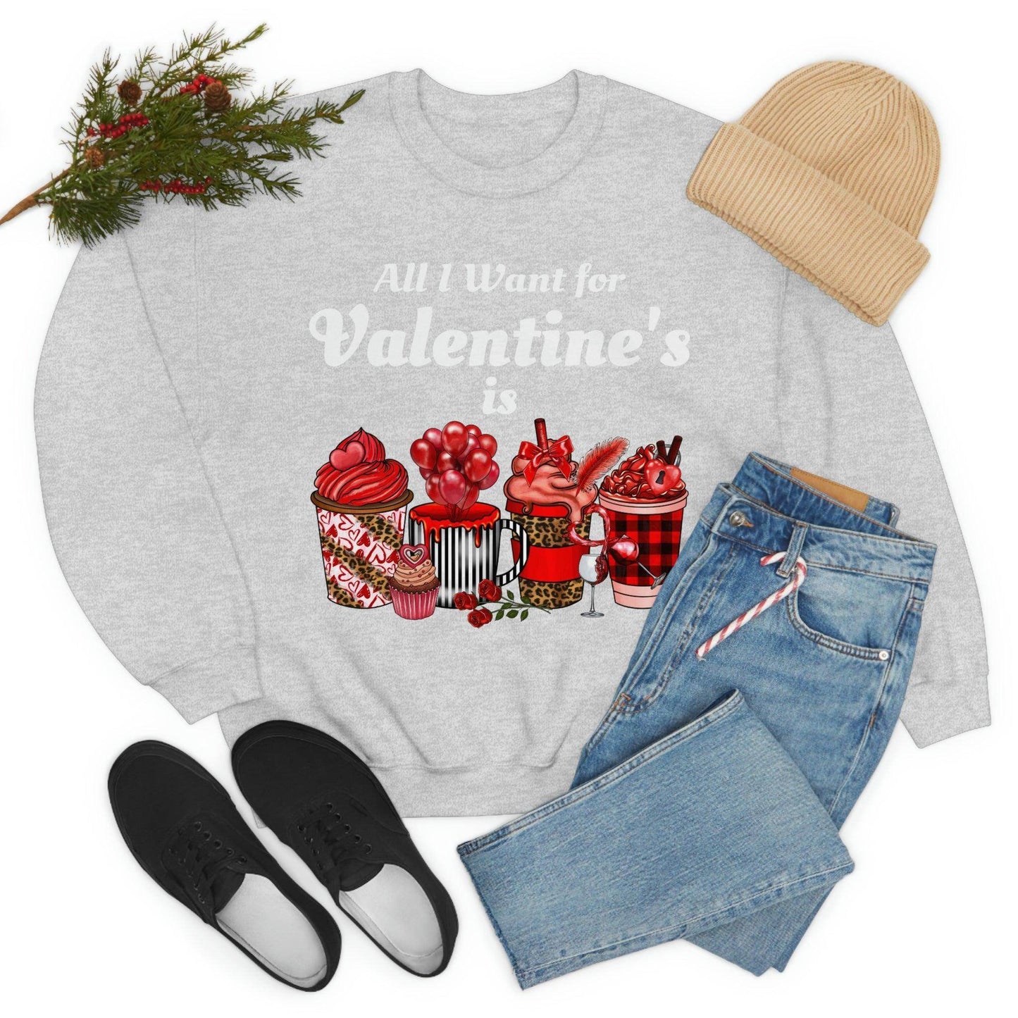 All I want for Valentines is Coffee Sweatshirt - Giftsmojo