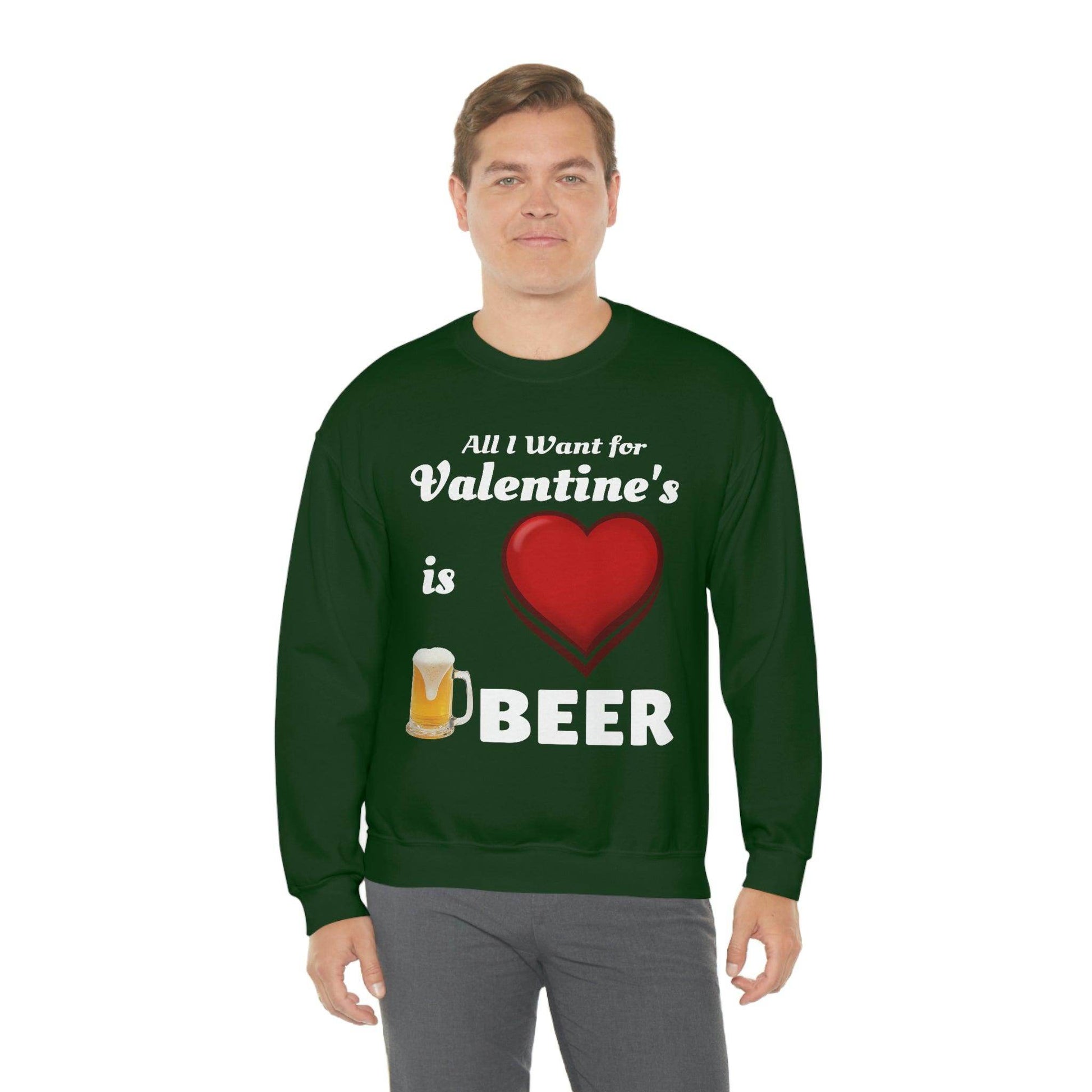 All I want for Valentine's is Beer Sweatshirt - Giftsmojo