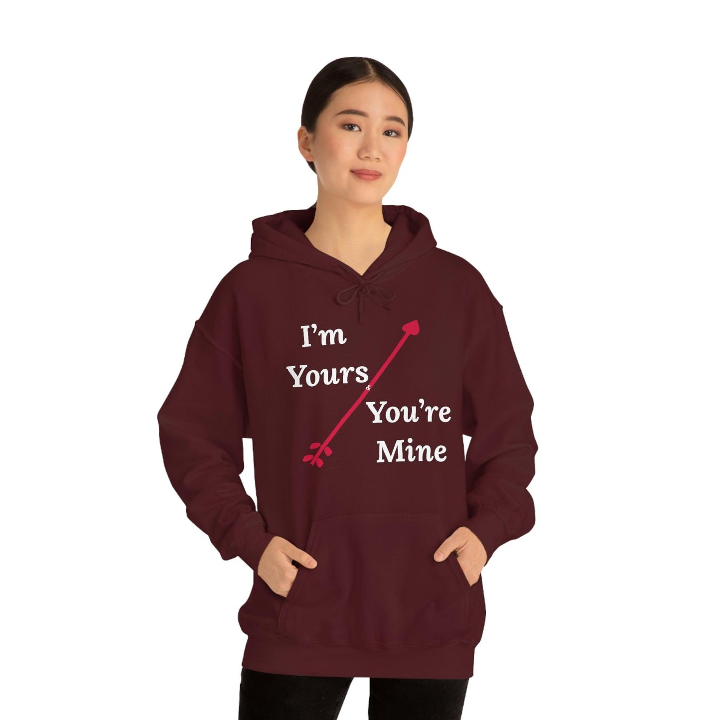 I'm Yours and You're Mine Hooded Sweatshirt