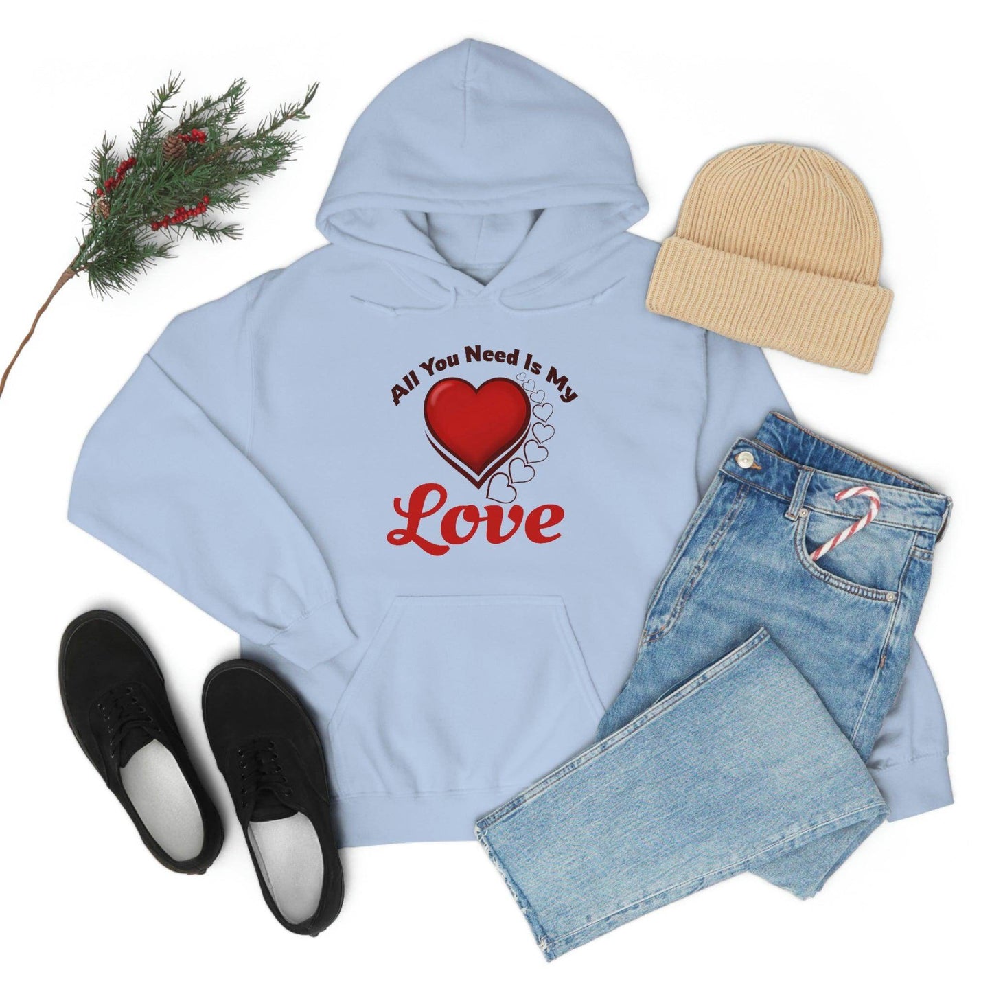 All you need is My Love Hooded Sweatshirt - Giftsmojo