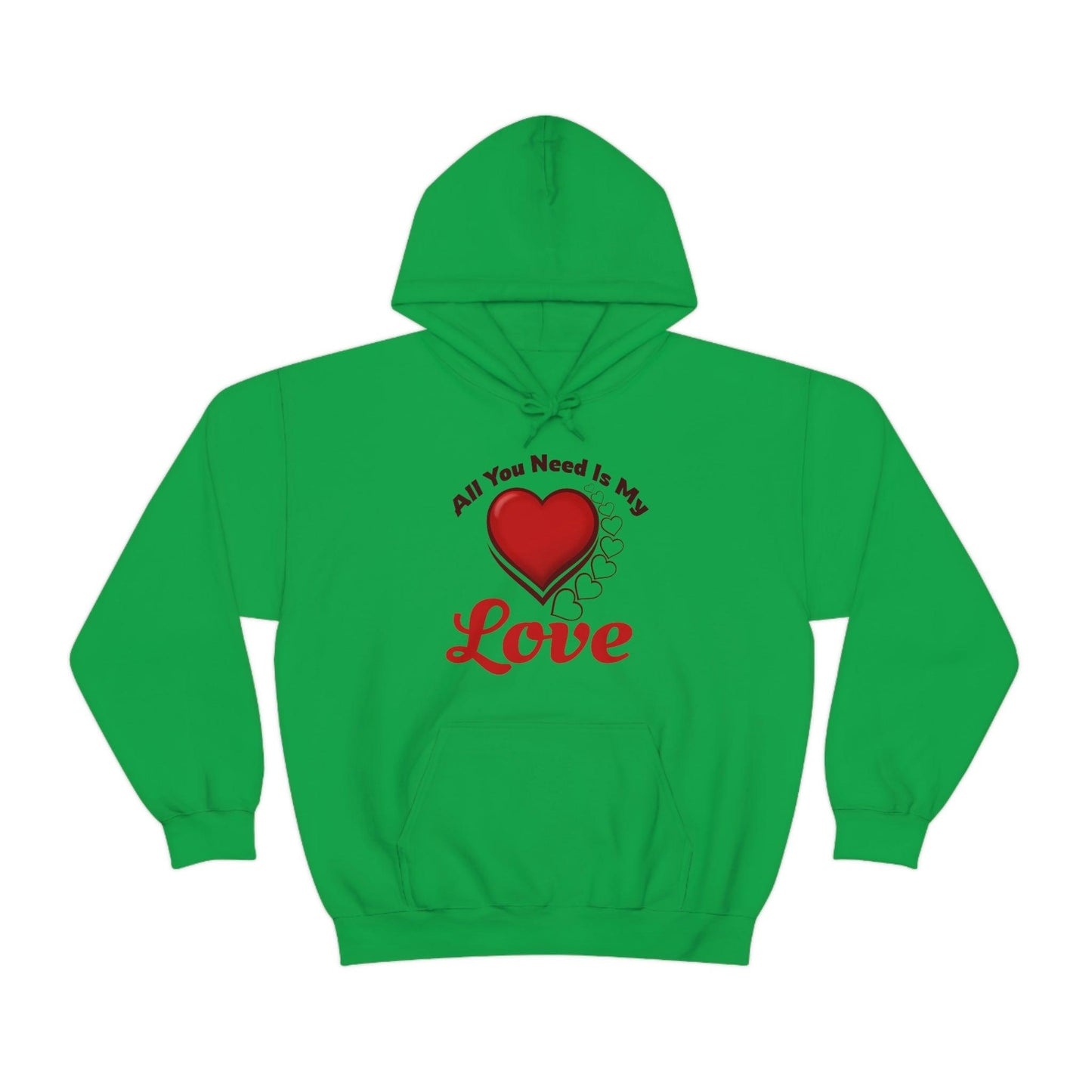 All you need is My Love Hooded Sweatshirt