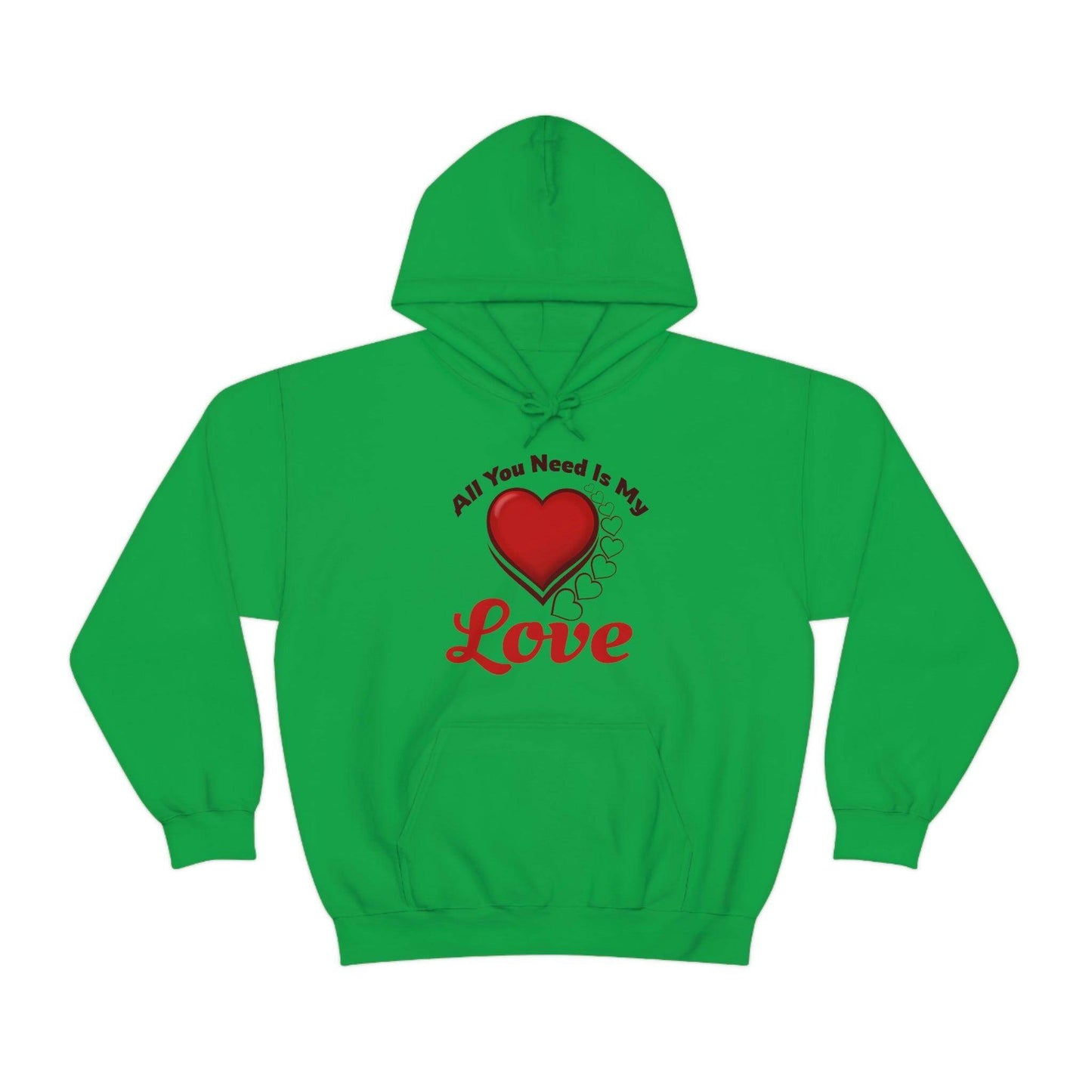 All you need is My Love Hooded Sweatshirt - Giftsmojo
