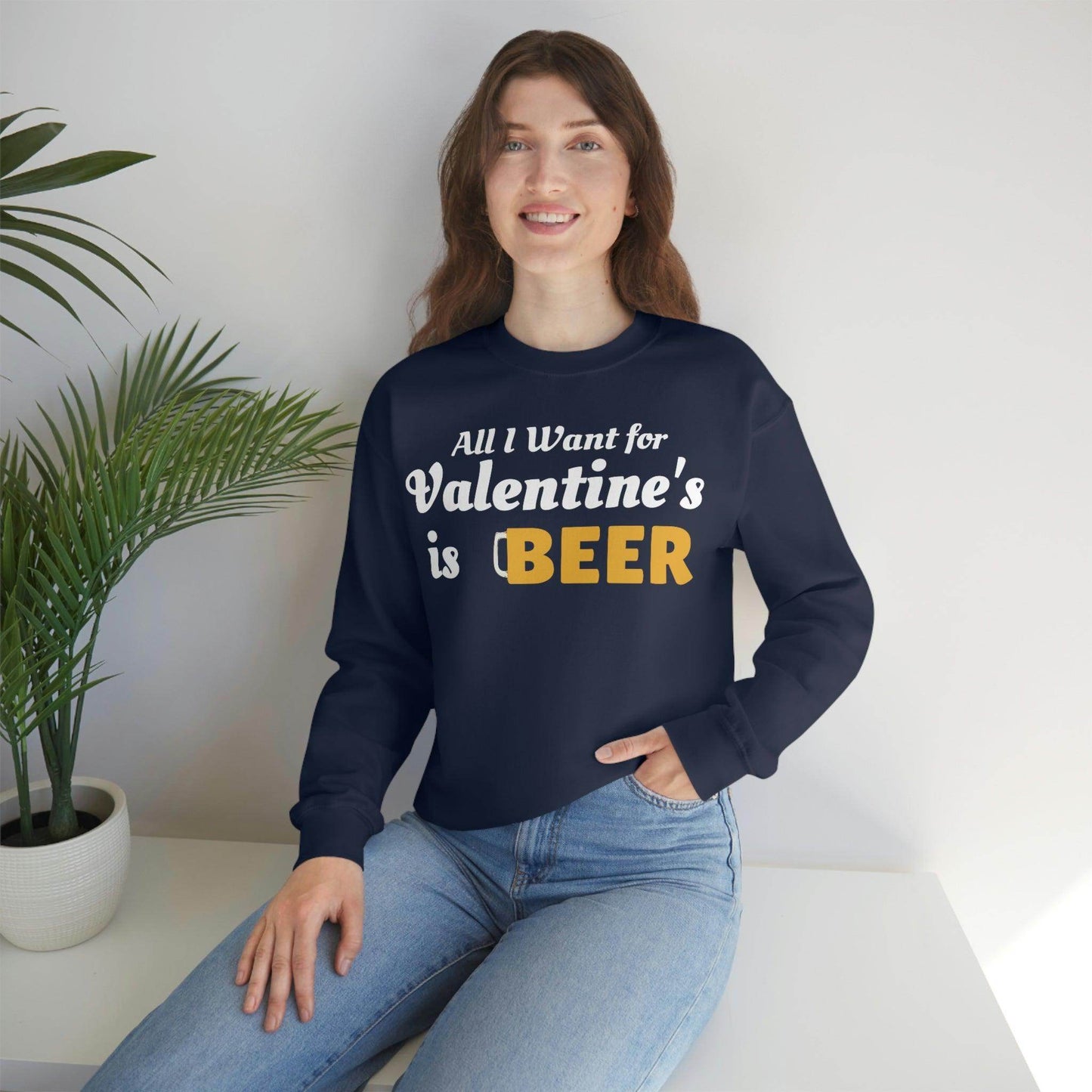 All I want for Valentine's is Beer Sweatshirt - Giftsmojo