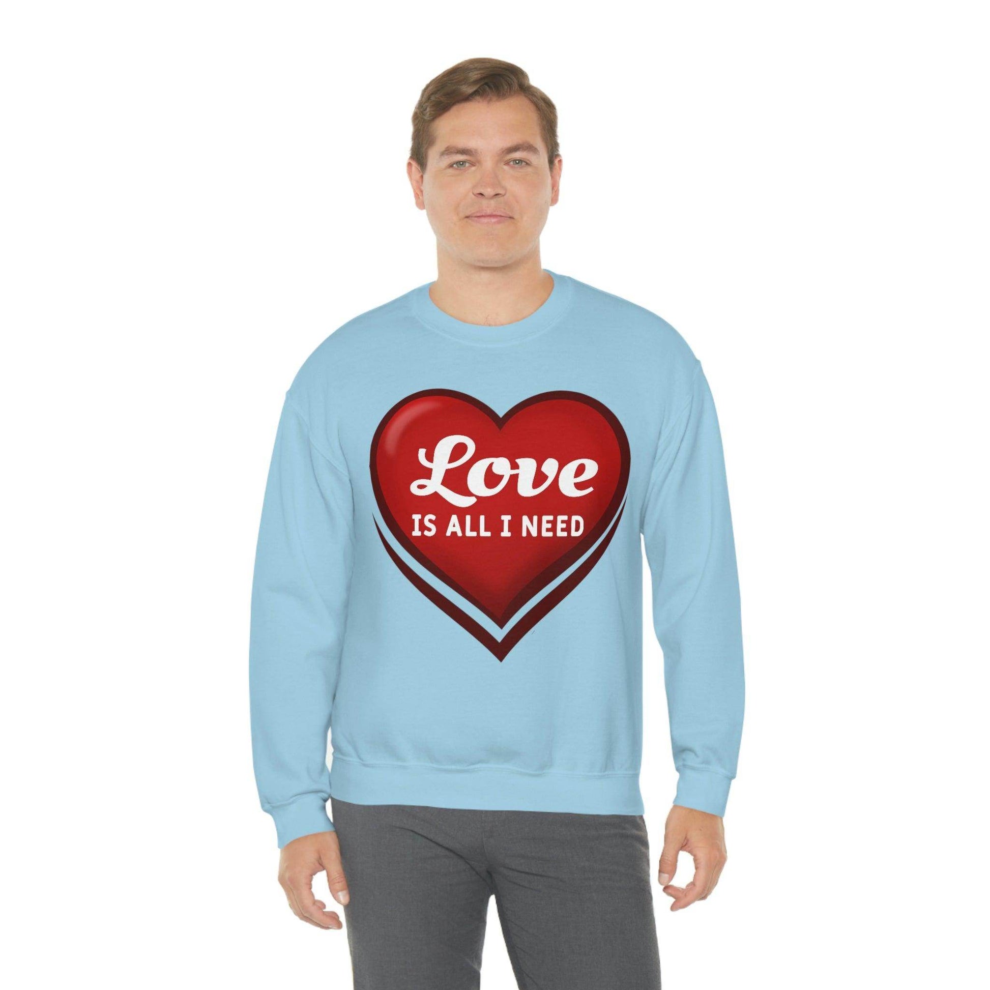 Love is all I need Sweatshirt, Valentine gift - Giftsmojo