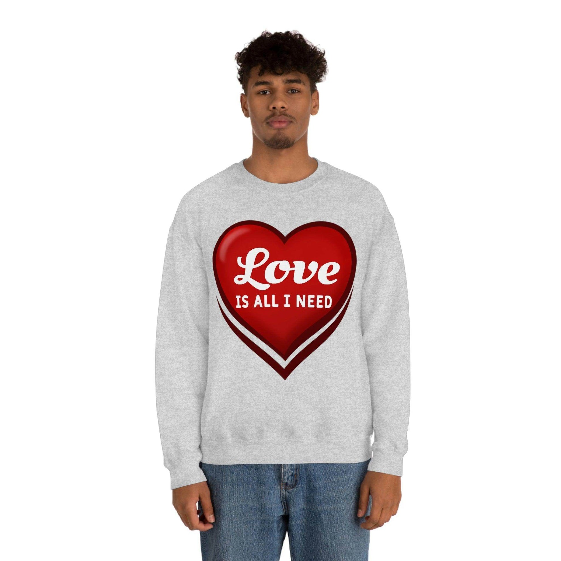 Love is all I need Sweatshirt, Valentine gift - Giftsmojo