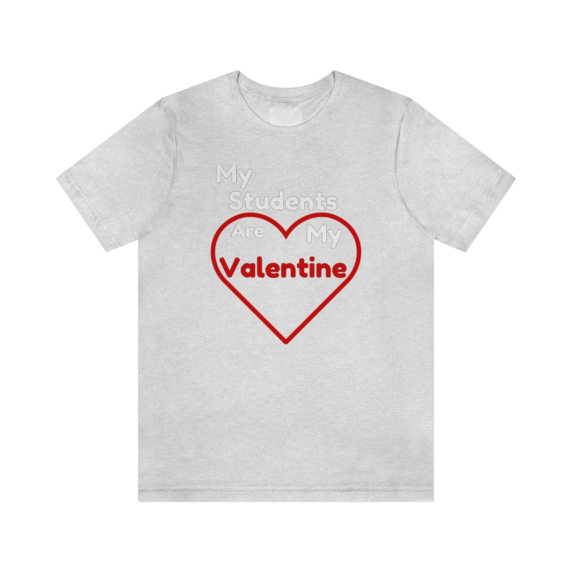 My Students are My Valentine - Gift for teachers - Cute Teacher shirt - Giftsmojo