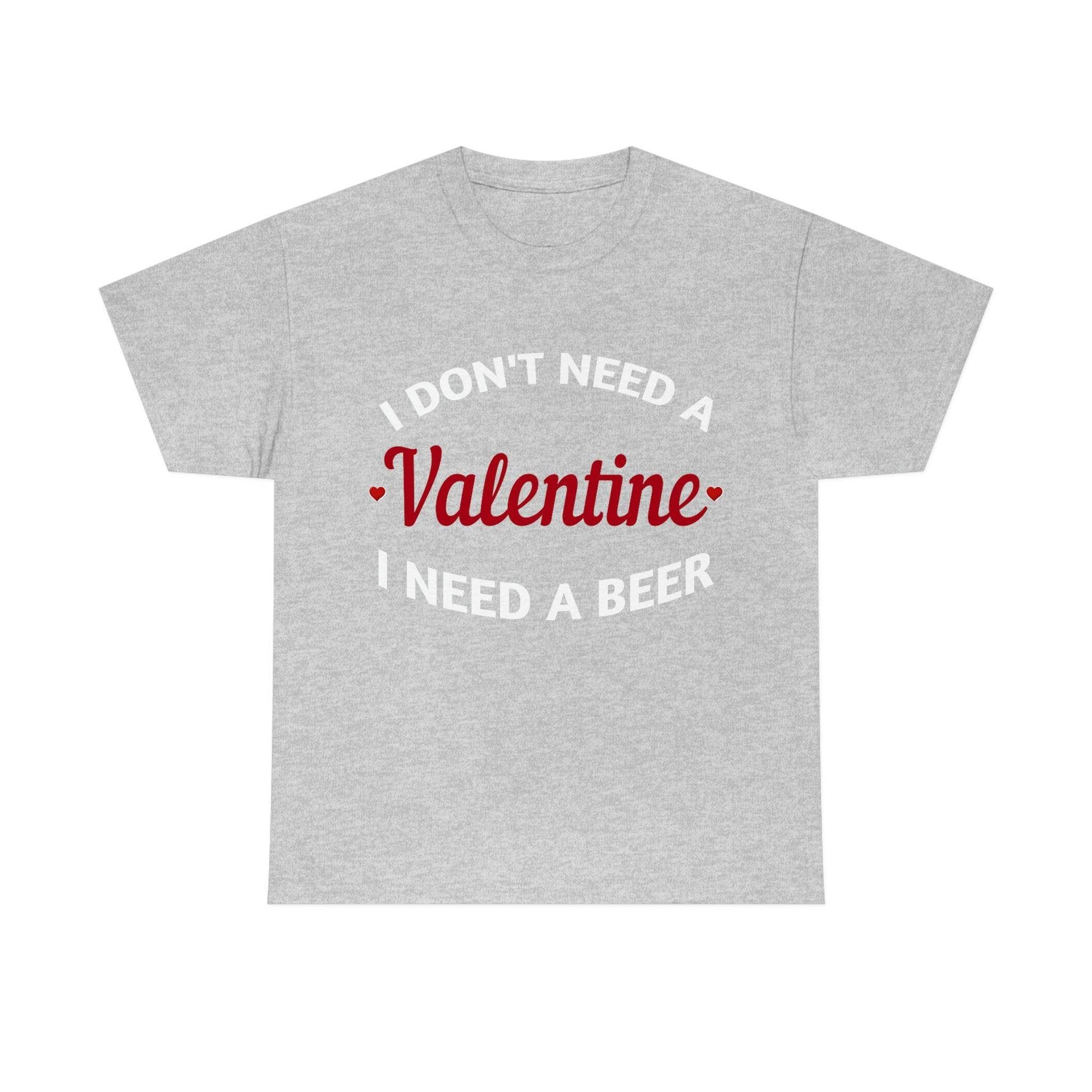 I don't need a Valentine I need a Beer - Giftsmojo