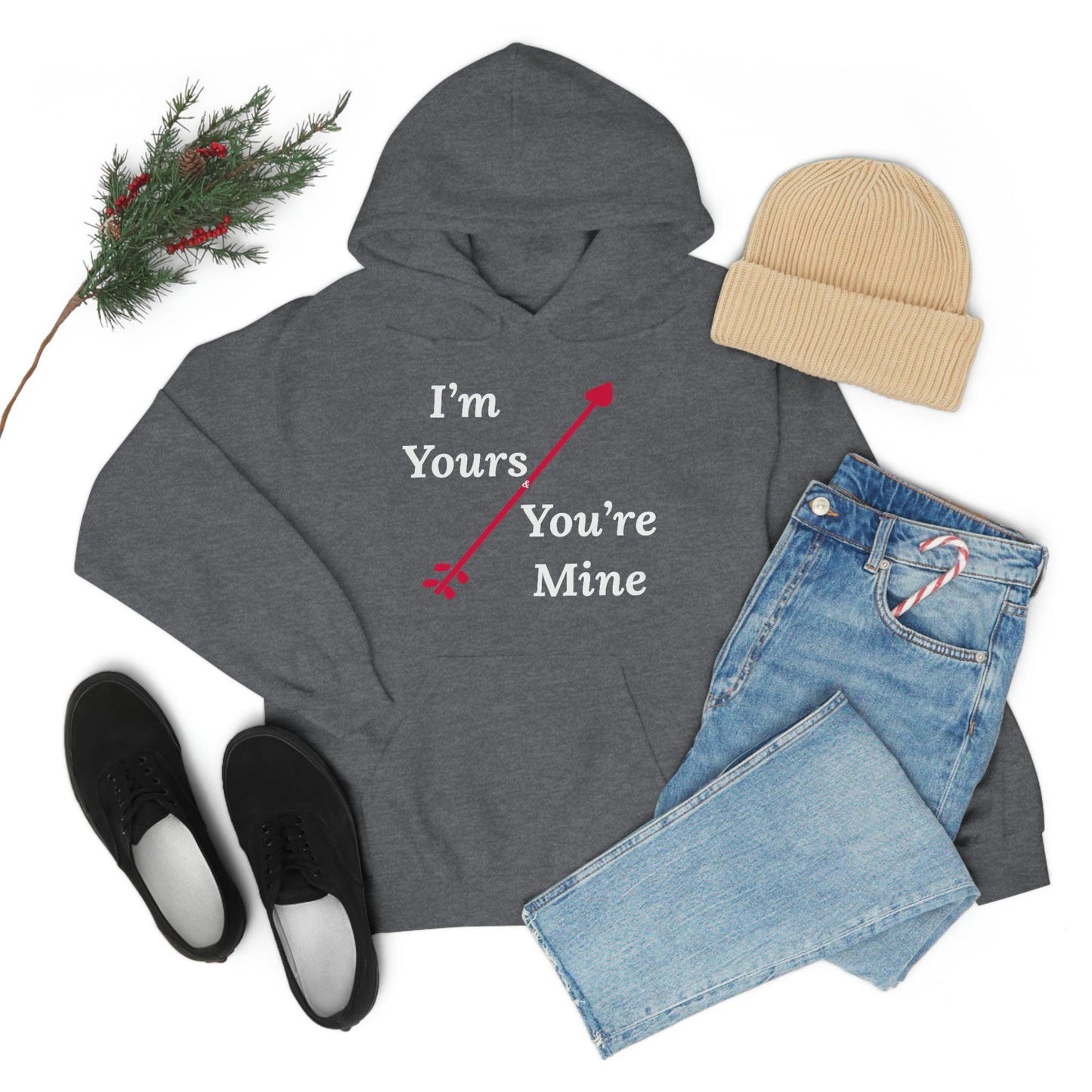 I'm Yours and You're Mine Hooded Sweatshirt