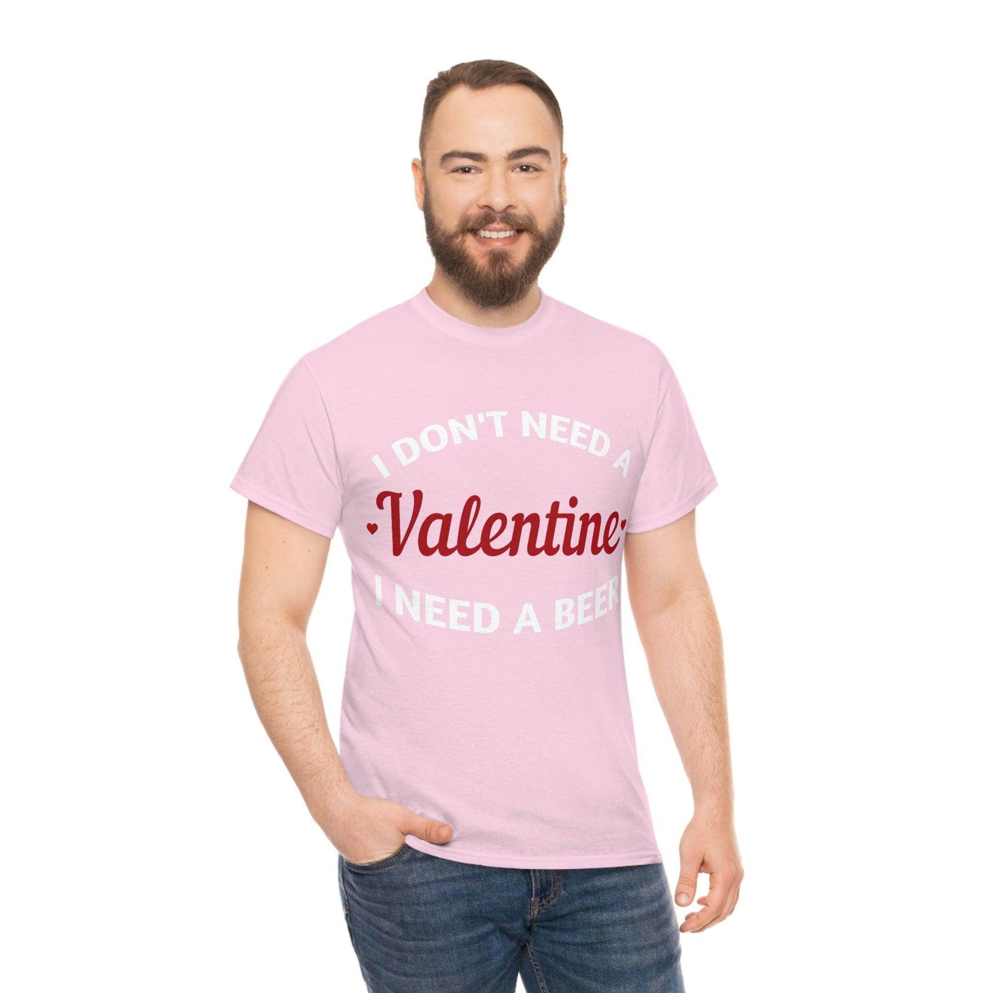 I don't need a Valentine I need a Beer - Giftsmojo