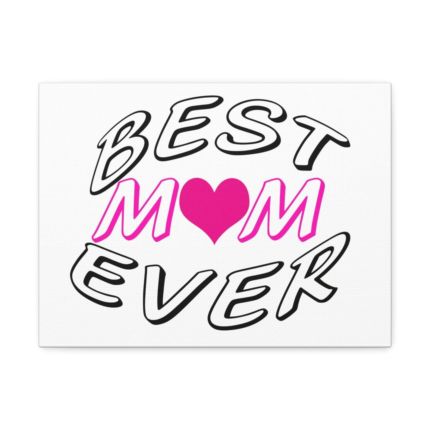 Best Mom Ever Satin Canvas, Stretched - Giftsmojo