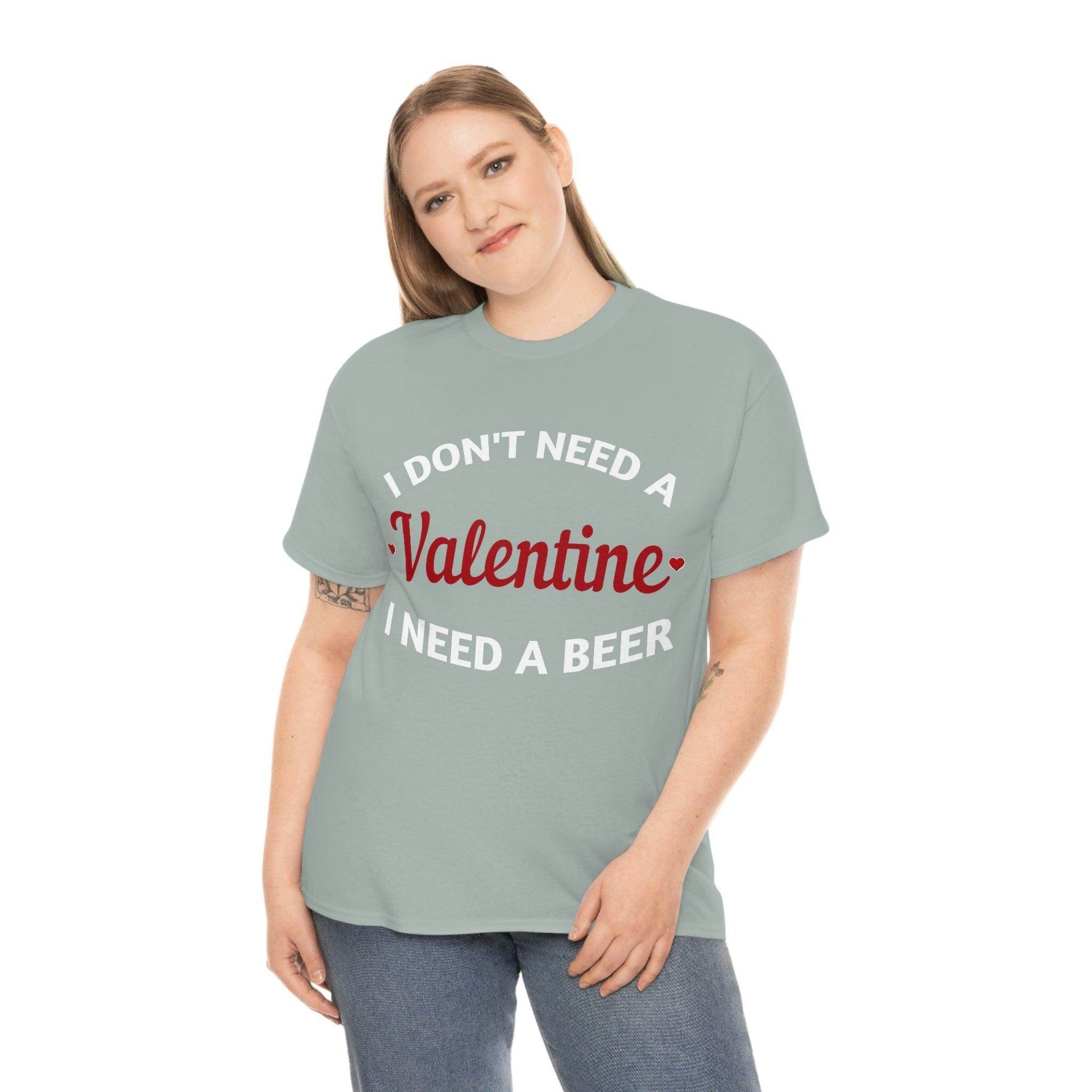 I don't need a Valentine I need a Beer - Giftsmojo