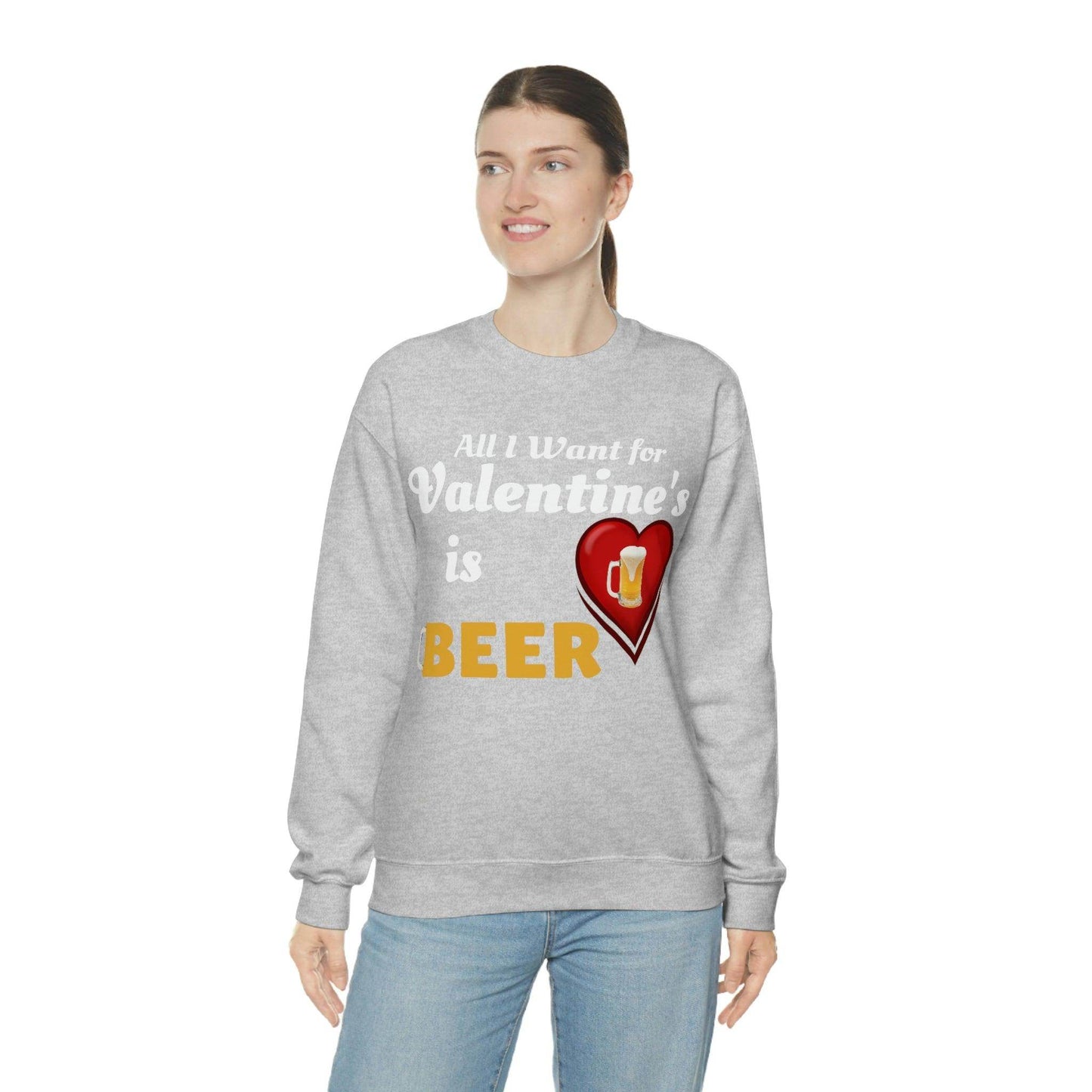 All I want for Valentine's is Beer Sweatshirt - Giftsmojo