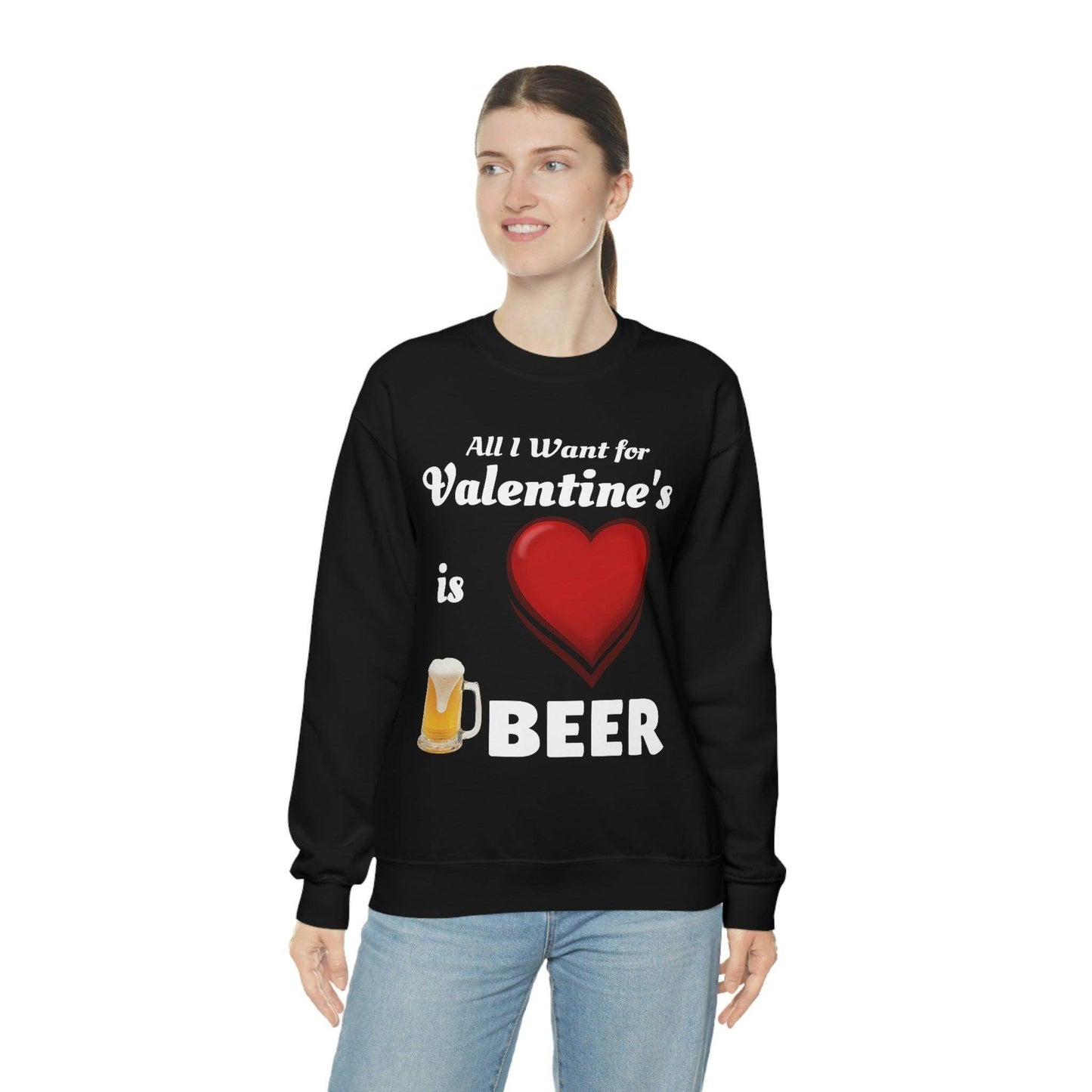 All I want for Valentine's is Beer Sweatshirt - Giftsmojo