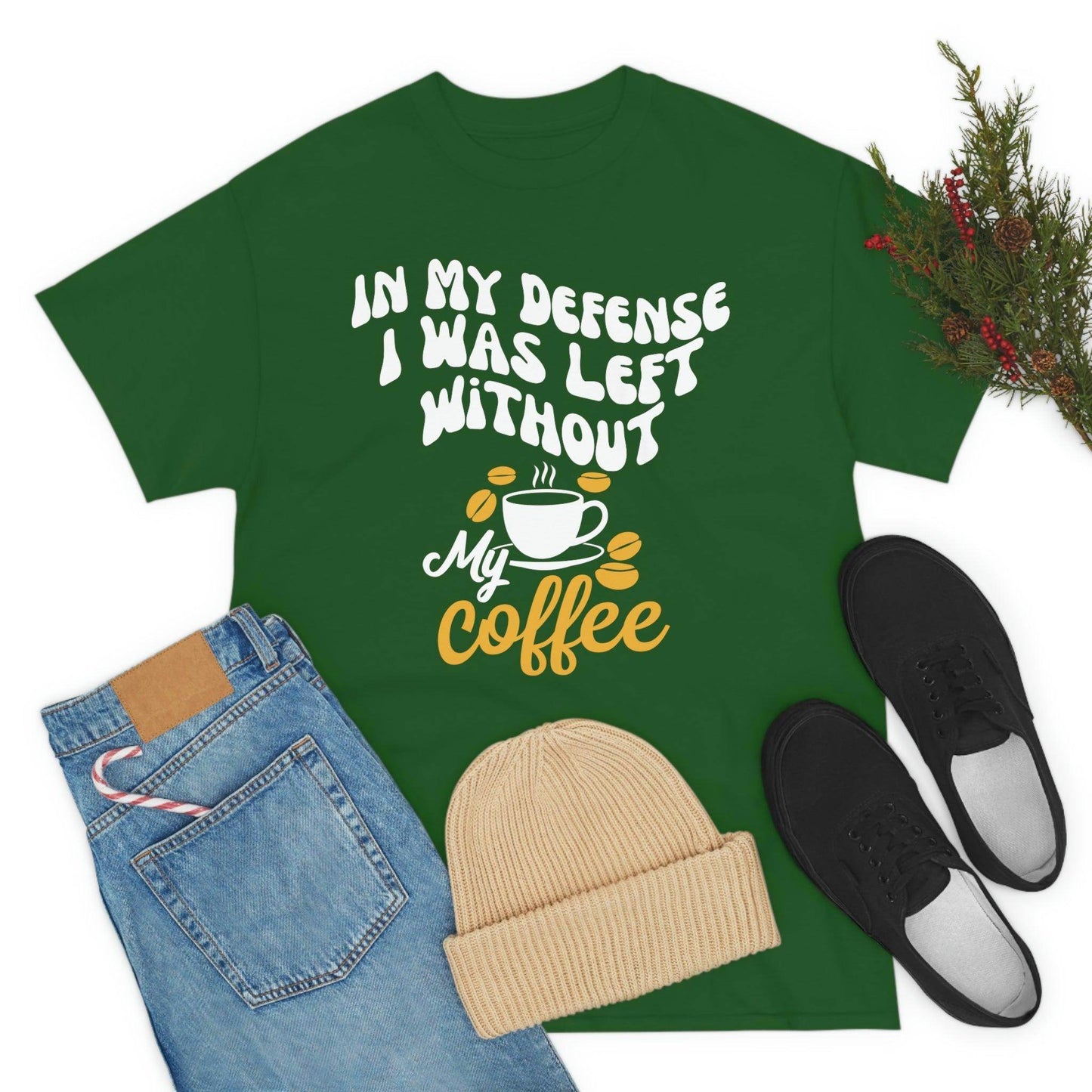In My defense I was left without coffee Tee - Giftsmojo