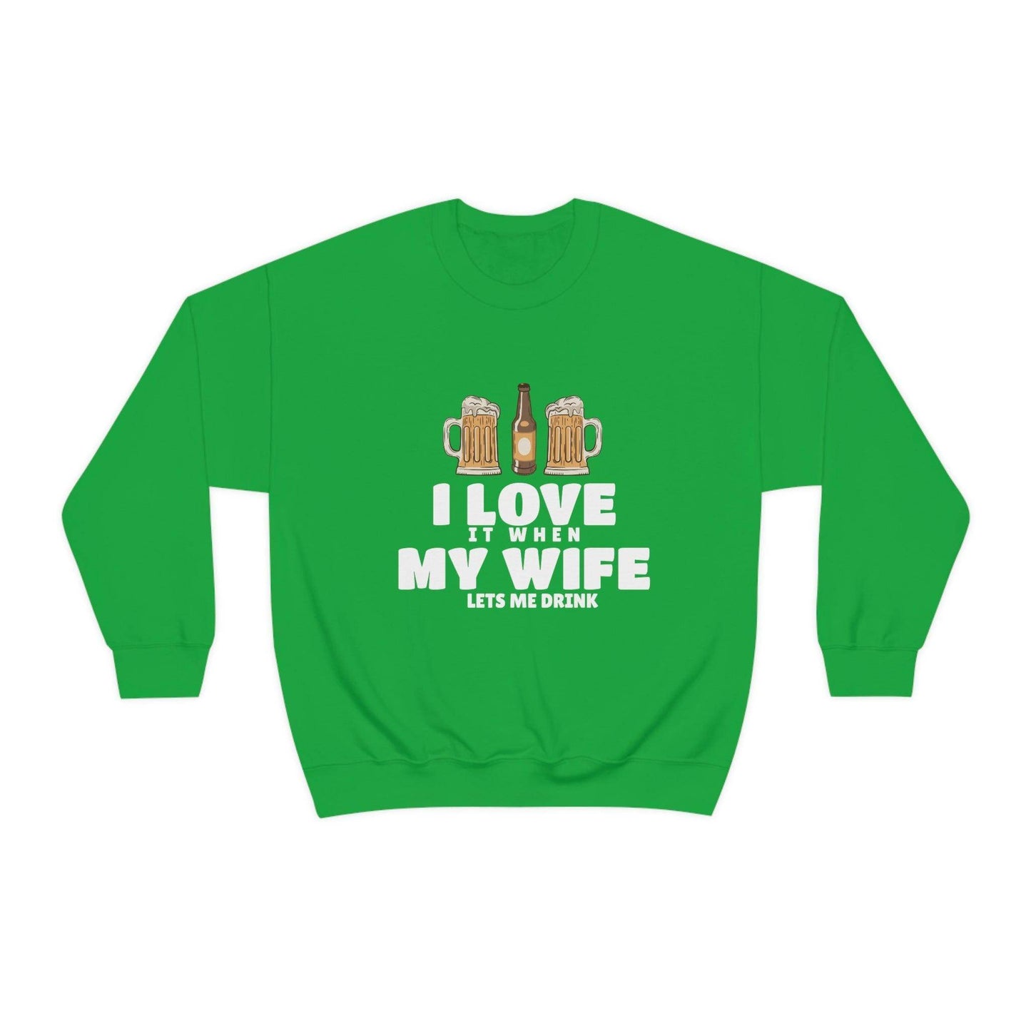 I Love It When MY Wife Lets me Drink Crewneck Sweatshirt - Giftsmojo