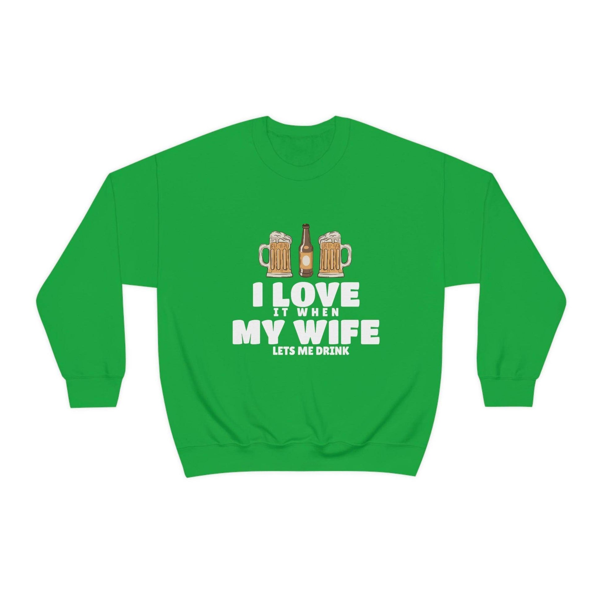 I Love It When MY Wife Lets me Drink Crewneck Sweatshirt - Giftsmojo
