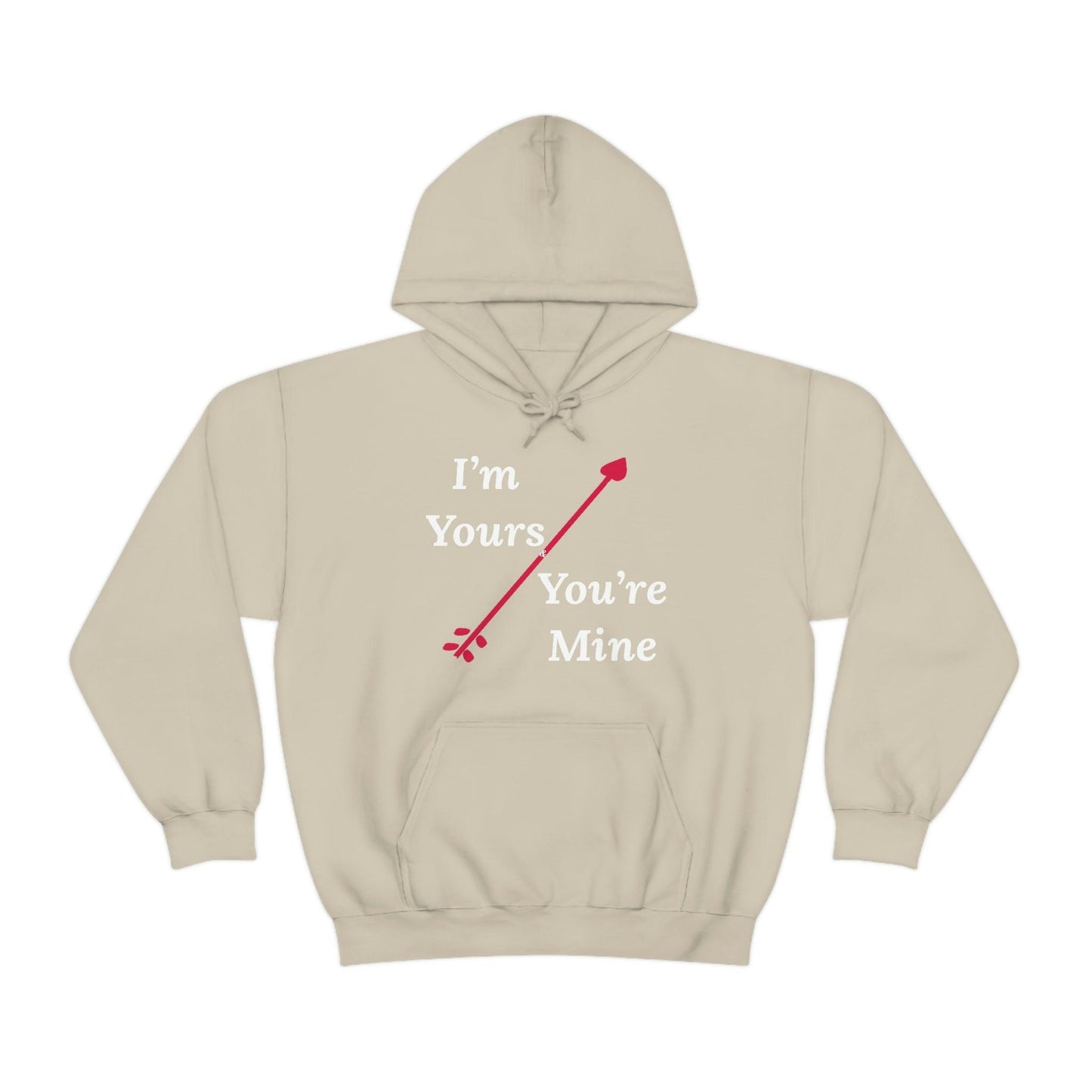 I'm Yours and You're Mine Hooded Sweatshirt