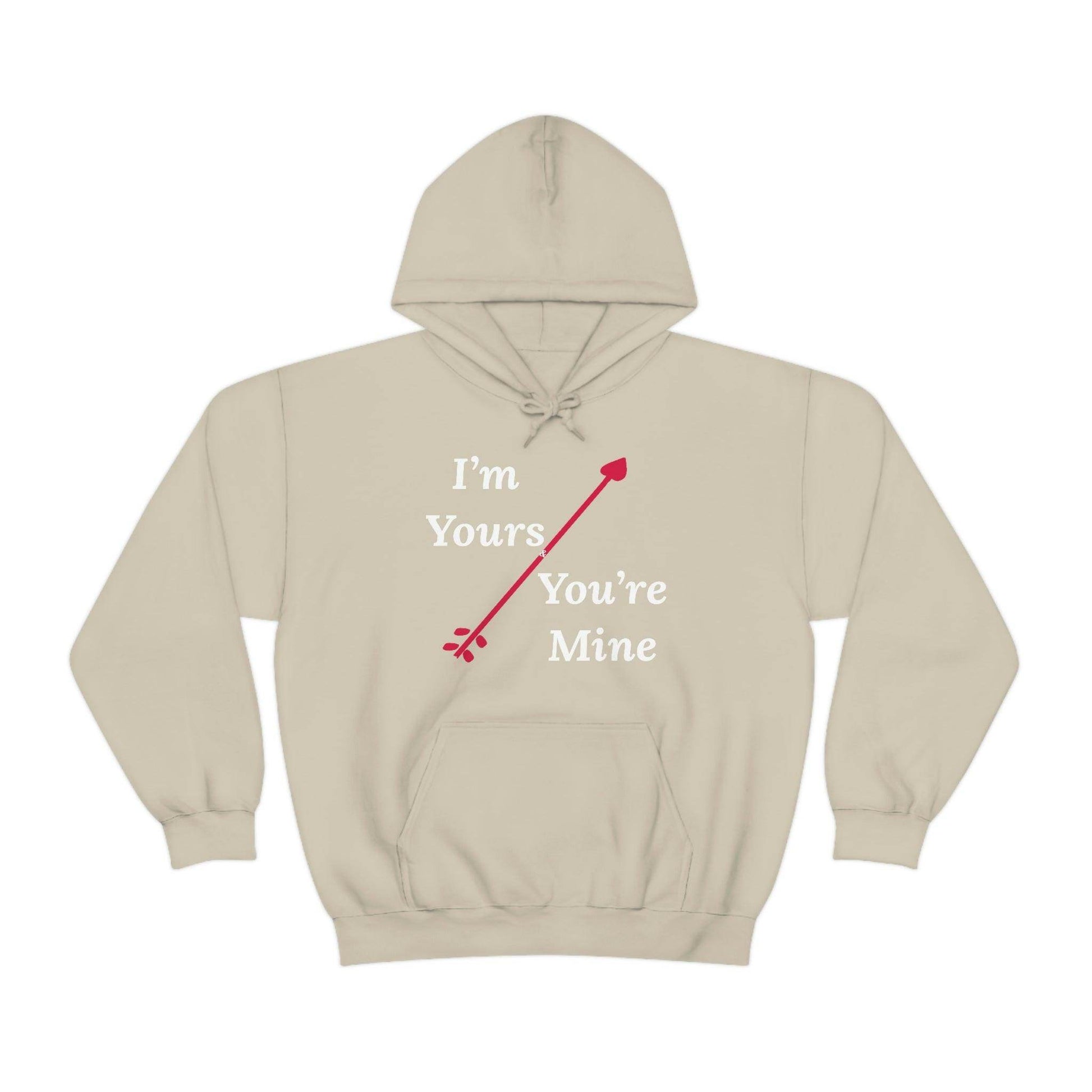 I'm Yours and You're Mine Hooded Sweatshirt - Giftsmojo