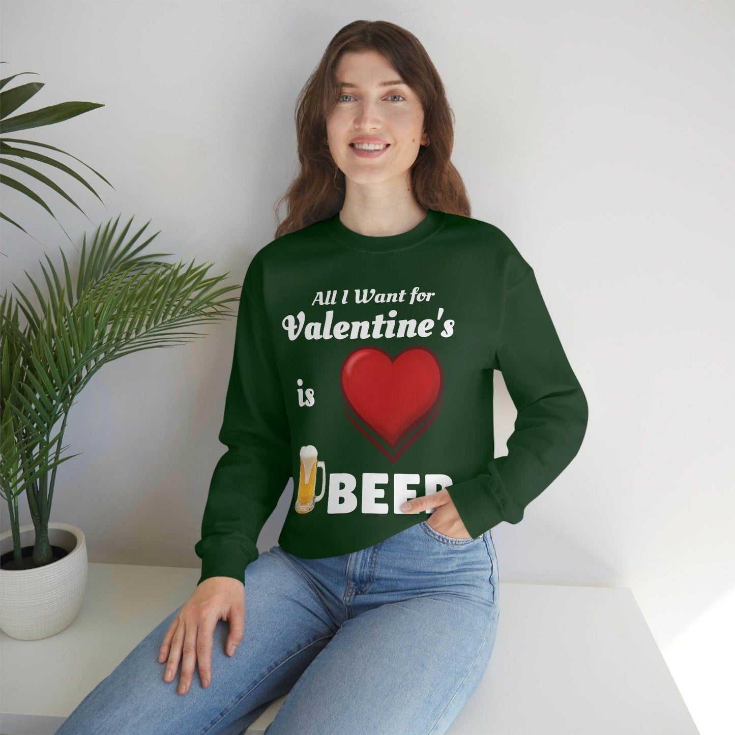 All I want for Valentine's is Beer Sweatshirt - Giftsmojo