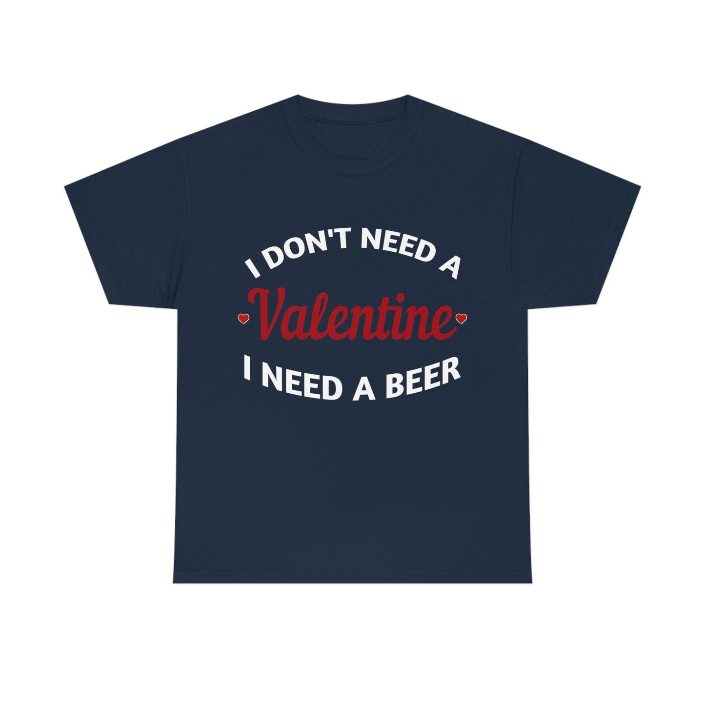 I don't need a Valentine I need a Beer